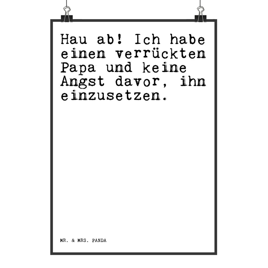 Poster Sprüche und Zitate Hau ab! Ich habe einen verrückten Papa und keine Angst davor, ihn einzusetzen. Poster, Wandposter, Bild, Wanddeko, Küchenposter, Kinderposter, Wanddeko Bild, Raumdekoration, Wanddekoration, Handgemaltes Poster, Mr. & Mrs. Panda Poster, Designposter, Kunstdruck, Posterdruck, Spruch, Sprüche, lustige Sprüche, Weisheiten, Zitate, Spruch Geschenke, Spruch Sprüche Weisheiten Zitate Lustig Weisheit Worte