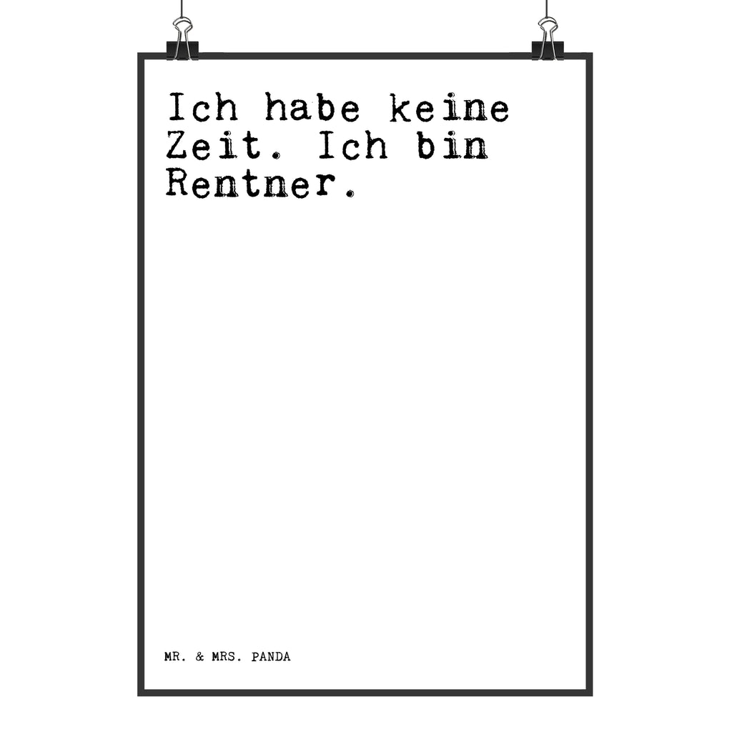 Poster Sprüche und Zitate Ich habe keine Zeit. Ich bin Rentner. Poster, Wandposter, Bild, Wanddeko, Küchenposter, Kinderposter, Wanddeko Bild, Raumdekoration, Wanddekoration, Handgemaltes Poster, Mr. & Mrs. Panda Poster, Designposter, Kunstdruck, Posterdruck, Spruch, Sprüche, lustige Sprüche, Weisheiten, Zitate, Spruch Geschenke, Spruch Sprüche Weisheiten Zitate Lustig Weisheit Worte