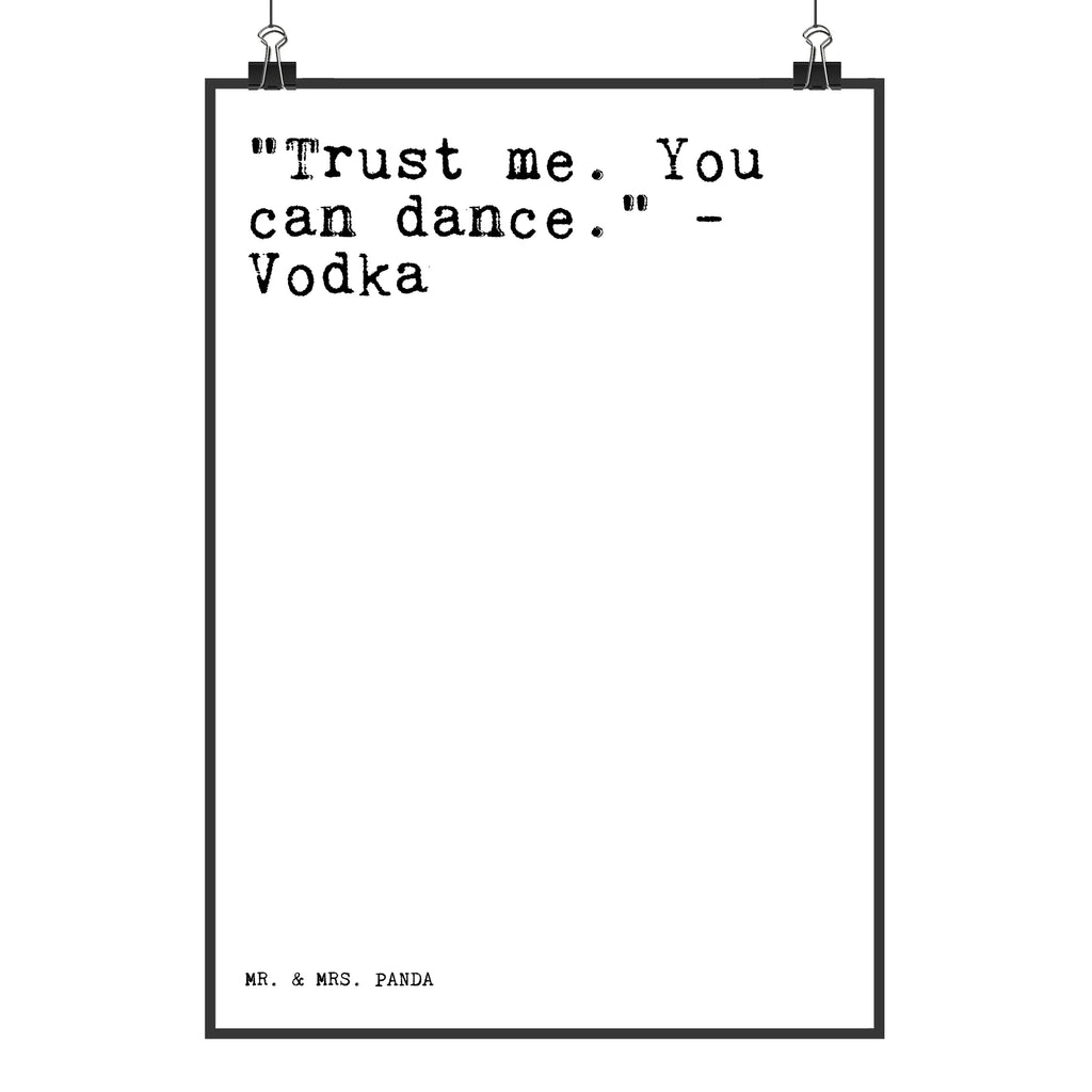 Poster Sprüche und Zitate "Trust me. You can dance." - Vodka Poster, Wandposter, Bild, Wanddeko, Küchenposter, Kinderposter, Wanddeko Bild, Raumdekoration, Wanddekoration, Handgemaltes Poster, Mr. & Mrs. Panda Poster, Designposter, Kunstdruck, Posterdruck, Spruch, Sprüche, lustige Sprüche, Weisheiten, Zitate, Spruch Geschenke, Spruch Sprüche Weisheiten Zitate Lustig Weisheit Worte