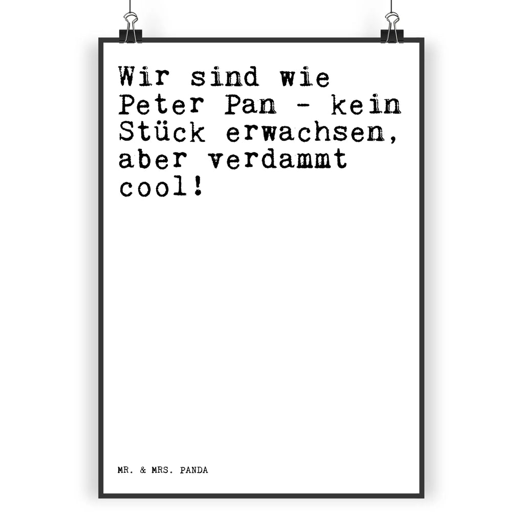 Poster Sprüche und Zitate Wir sind wie Peter Pan - kein Stück erwachsen, aber verdammt cool! Poster, Wandposter, Bild, Wanddeko, Küchenposter, Kinderposter, Wanddeko Bild, Raumdekoration, Wanddekoration, Handgemaltes Poster, Mr. & Mrs. Panda Poster, Designposter, Kunstdruck, Posterdruck, Spruch, Sprüche, lustige Sprüche, Weisheiten, Zitate, Spruch Geschenke, Spruch Sprüche Weisheiten Zitate Lustig Weisheit Worte