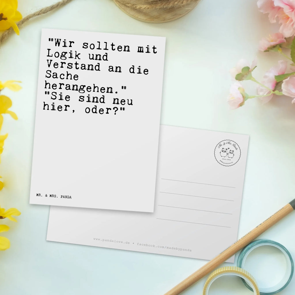 Postkarte Sprüche und Zitate "Wir sollten mit Logik und Verstand an die Sache herangehen." "Sie sind neu hier, oder?" Postkarte, Karte, Geschenkkarte, Grußkarte, Einladung, Ansichtskarte, Geburtstagskarte, Einladungskarte, Dankeskarte, Ansichtskarten, Einladung Geburtstag, Einladungskarten Geburtstag, Spruch, Sprüche, lustige Sprüche, Weisheiten, Zitate, Spruch Geschenke, Spruch Sprüche Weisheiten Zitate Lustig Weisheit Worte