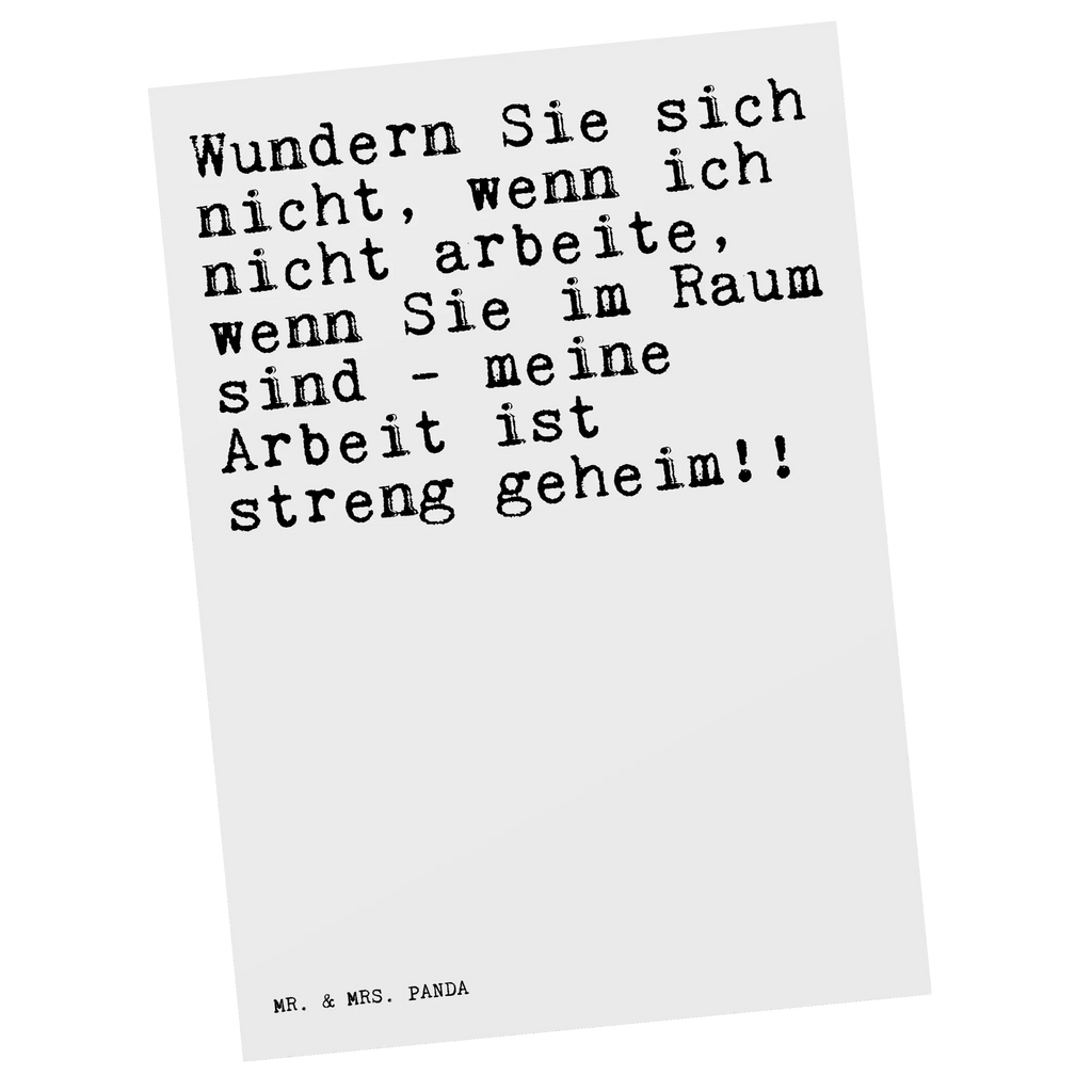 Postkarte Sprüche und Zitate Wundern Sie sich nicht, wenn ich nicht arbeite, wenn Sie im Raum sind - meine Arbeit ist streng geheim!! Postkarte, Karte, Geschenkkarte, Grußkarte, Einladung, Ansichtskarte, Geburtstagskarte, Einladungskarte, Dankeskarte, Ansichtskarten, Einladung Geburtstag, Einladungskarten Geburtstag, Spruch, Sprüche, lustige Sprüche, Weisheiten, Zitate, Spruch Geschenke, Spruch Sprüche Weisheiten Zitate Lustig Weisheit Worte