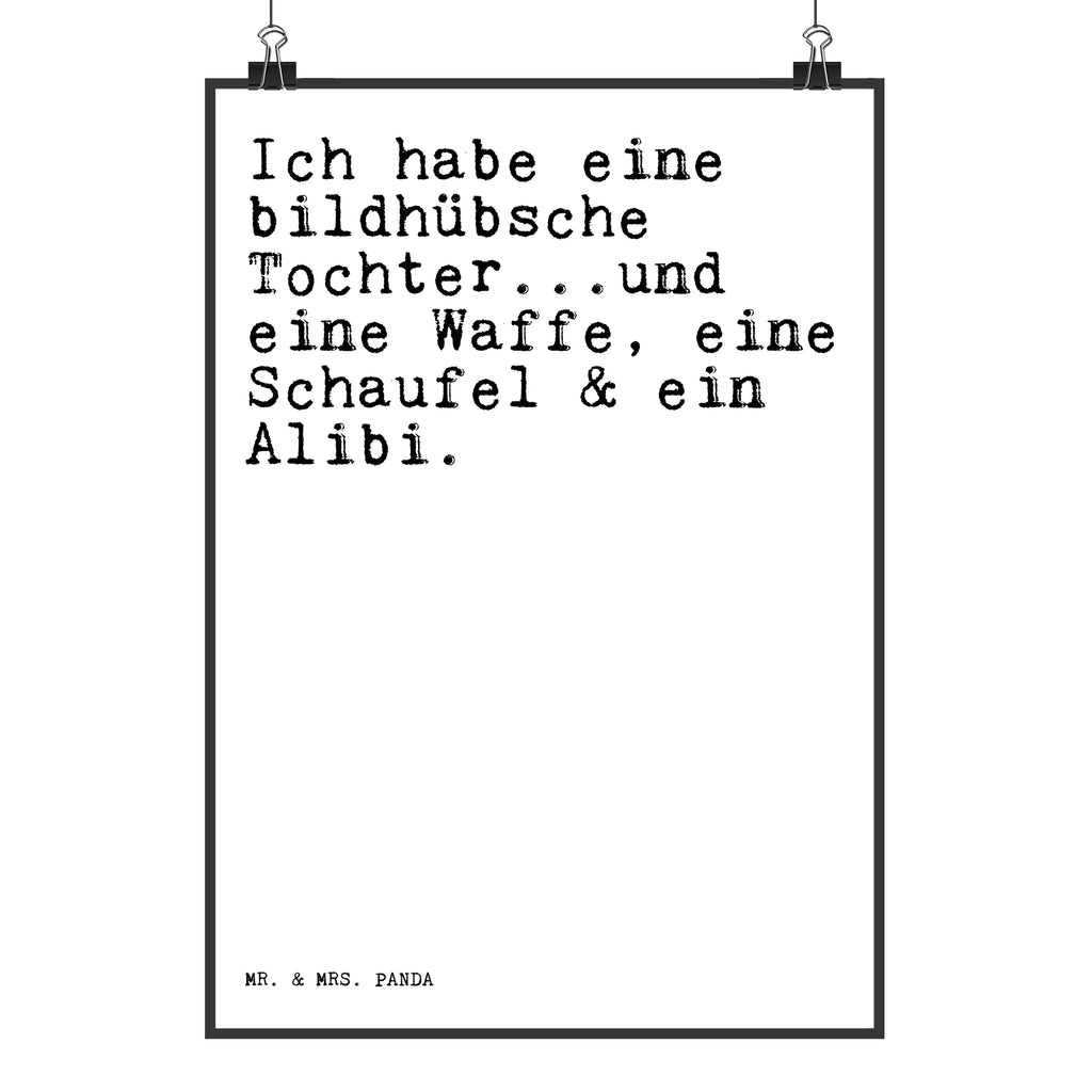 Poster Sprüche und Zitate Ich habe eine bildhübsche Tochter...und eine Waffe, eine Schaufel & ein Alibi. Poster, Wandposter, Bild, Wanddeko, Küchenposter, Kinderposter, Wanddeko Bild, Raumdekoration, Wanddekoration, Handgemaltes Poster, Mr. & Mrs. Panda Poster, Designposter, Kunstdruck, Posterdruck, Spruch, Sprüche, lustige Sprüche, Weisheiten, Zitate, Spruch Geschenke, Spruch Sprüche Weisheiten Zitate Lustig Weisheit Worte