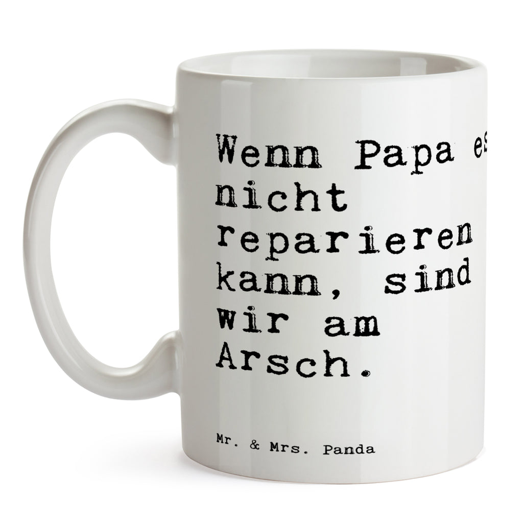 Tasse Wenn Papa es nicht... Tasse, Kaffeetasse, Teetasse, Becher, Kaffeebecher, Teebecher, Keramiktasse, Porzellantasse, Büro Tasse, Geschenk Tasse, Tasse Sprüche, Tasse Motive, Kaffeetassen, Tasse bedrucken, Designer Tasse, Cappuccino Tassen, Schöne Teetassen, Spruch, Sprüche, lustige Sprüche, Weisheiten, Zitate, Spruch Geschenke, Spruch Sprüche Weisheiten Zitate Lustig Weisheit Worte