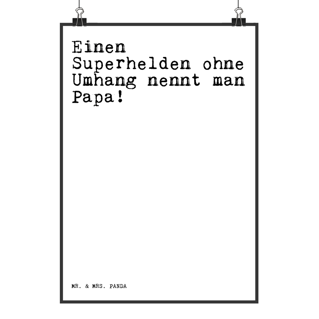 Poster Sprüche und Zitate Einen Superhelden ohne Umhang nennt man Papa! Poster, Wandposter, Bild, Wanddeko, Küchenposter, Kinderposter, Wanddeko Bild, Raumdekoration, Wanddekoration, Handgemaltes Poster, Mr. & Mrs. Panda Poster, Designposter, Kunstdruck, Posterdruck, Spruch, Sprüche, lustige Sprüche, Weisheiten, Zitate, Spruch Geschenke, Spruch Sprüche Weisheiten Zitate Lustig Weisheit Worte