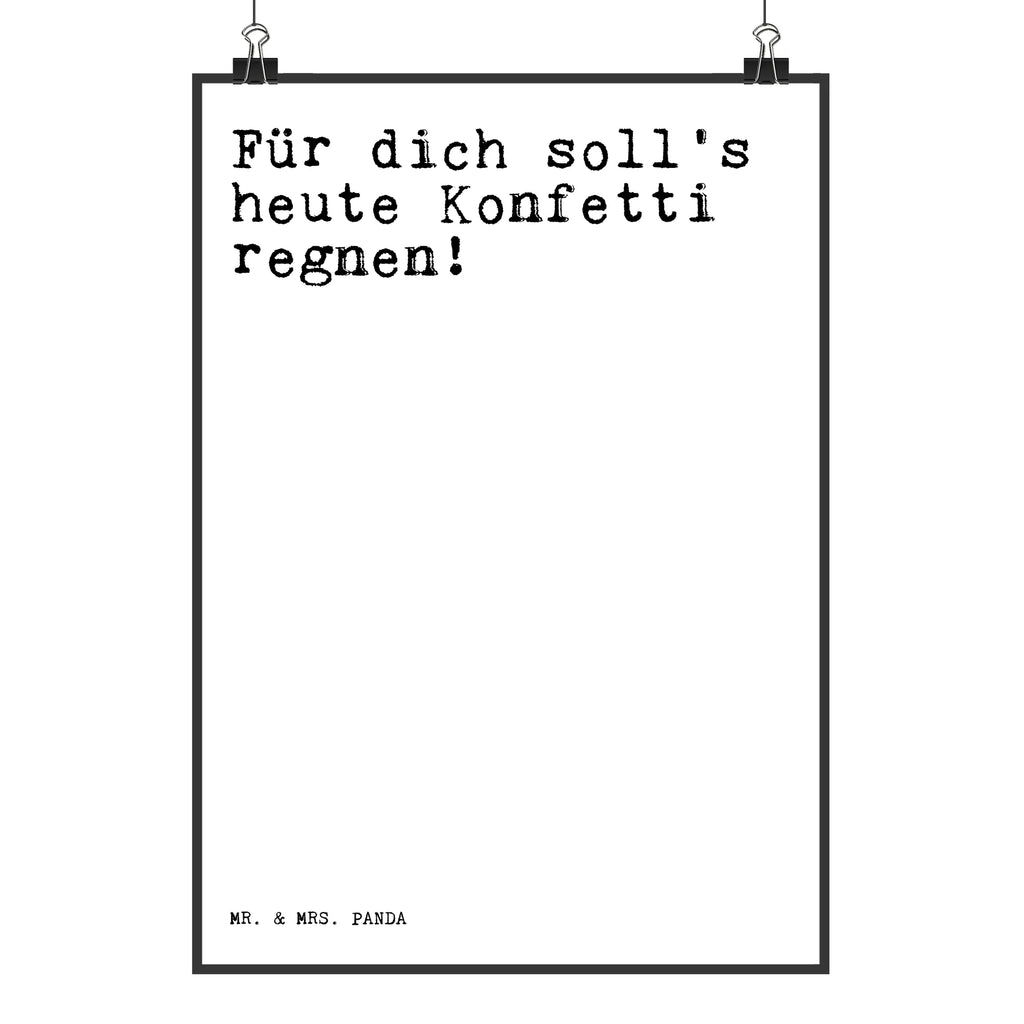 Poster Sprüche und Zitate Für dich soll's heute Konfetti regnen! Poster, Wandposter, Bild, Wanddeko, Küchenposter, Kinderposter, Wanddeko Bild, Raumdekoration, Wanddekoration, Handgemaltes Poster, Mr. & Mrs. Panda Poster, Designposter, Kunstdruck, Posterdruck, Spruch, Sprüche, lustige Sprüche, Weisheiten, Zitate, Spruch Geschenke, Spruch Sprüche Weisheiten Zitate Lustig Weisheit Worte