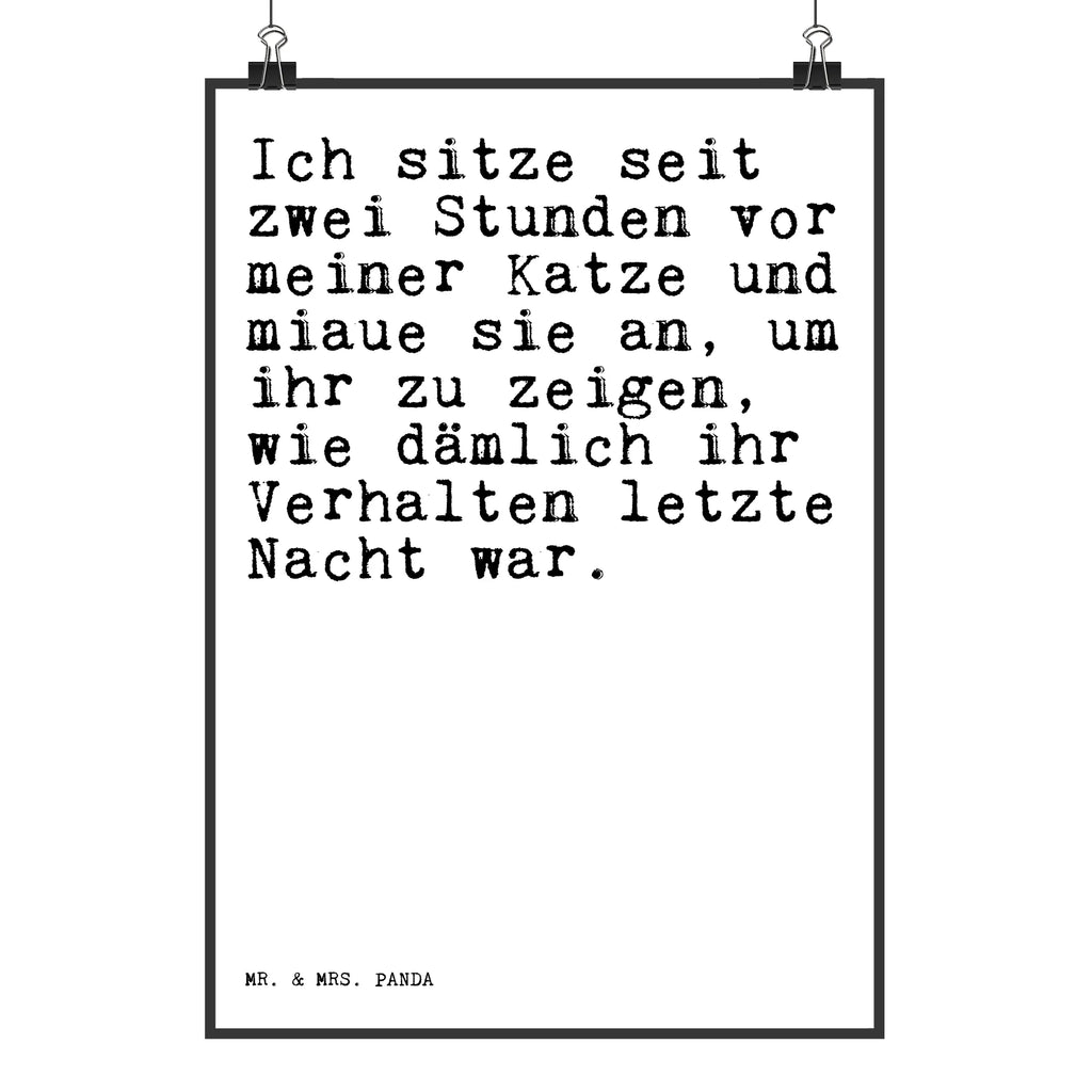 Poster Sprüche und Zitate Ich sitze seit zwei Stunden vor meiner Katze und miaue sie an, um ihr zu zeigen, wie dämlich ihr Verhalten letzte Nacht war. Poster, Wandposter, Bild, Wanddeko, Küchenposter, Kinderposter, Wanddeko Bild, Raumdekoration, Wanddekoration, Handgemaltes Poster, Mr. & Mrs. Panda Poster, Designposter, Kunstdruck, Posterdruck, Spruch, Sprüche, lustige Sprüche, Weisheiten, Zitate, Spruch Geschenke, Spruch Sprüche Weisheiten Zitate Lustig Weisheit Worte