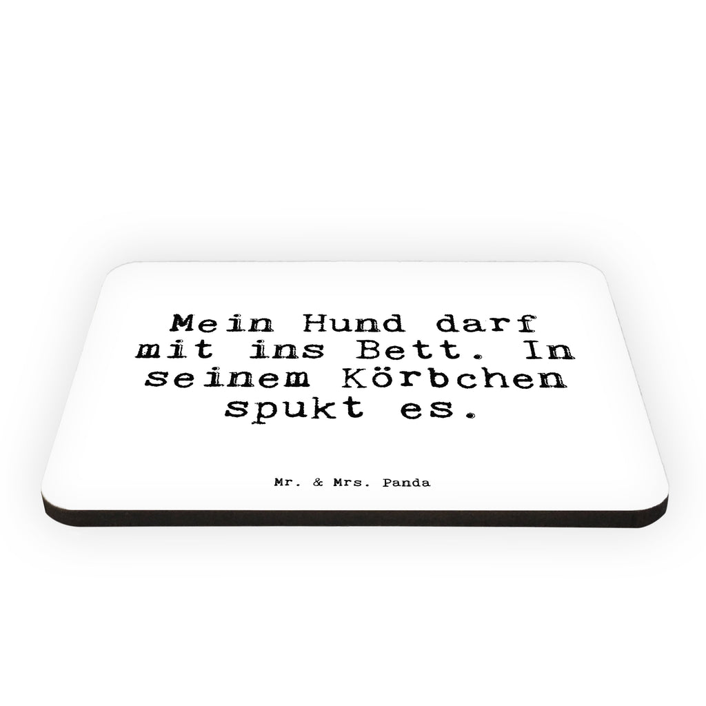 Magnet Sprüche und Zitate Mein Hund darf mit ins Bett. In seinem Körbchen spukt es. Kühlschrankmagnet, Pinnwandmagnet, Souvenir Magnet, Motivmagnete, Dekomagnet, Whiteboard Magnet, Notiz Magnet, Kühlschrank Dekoration, Spruch, Sprüche, lustige Sprüche, Weisheiten, Zitate, Spruch Geschenke, Spruch Sprüche Weisheiten Zitate Lustig Weisheit Worte