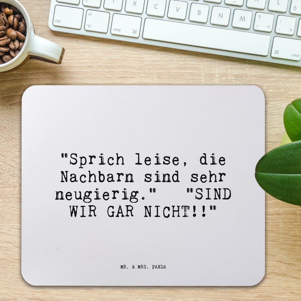 Mauspad Sprüche und Zitate "Sprich leise, die Nachbarn sind sehr neugierig."   "SIND WIR GAR NICHT!!" Mousepad, Computer zubehör, Büroausstattung, PC Zubehör, Arbeitszimmer, Mauspad, Einzigartiges Mauspad, Designer Mauspad, Mausunterlage, Mauspad Büro, Spruch, Sprüche, lustige Sprüche, Weisheiten, Zitate, Spruch Geschenke, Spruch Sprüche Weisheiten Zitate Lustig Weisheit Worte