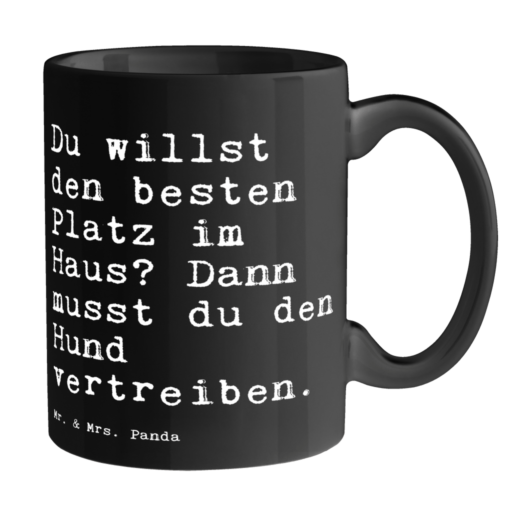 Tasse Sprüche und Zitate Du willst den besten Platz im Haus? Dann musst du den Hund vertreiben. Tasse, Kaffeetasse, Teetasse, Becher, Kaffeebecher, Teebecher, Keramiktasse, Porzellantasse, Büro Tasse, Geschenk Tasse, Tasse Sprüche, Tasse Motive, Kaffeetassen, Tasse bedrucken, Designer Tasse, Cappuccino Tassen, Schöne Teetassen, Spruch, Sprüche, lustige Sprüche, Weisheiten, Zitate, Spruch Geschenke, Spruch Sprüche Weisheiten Zitate Lustig Weisheit Worte