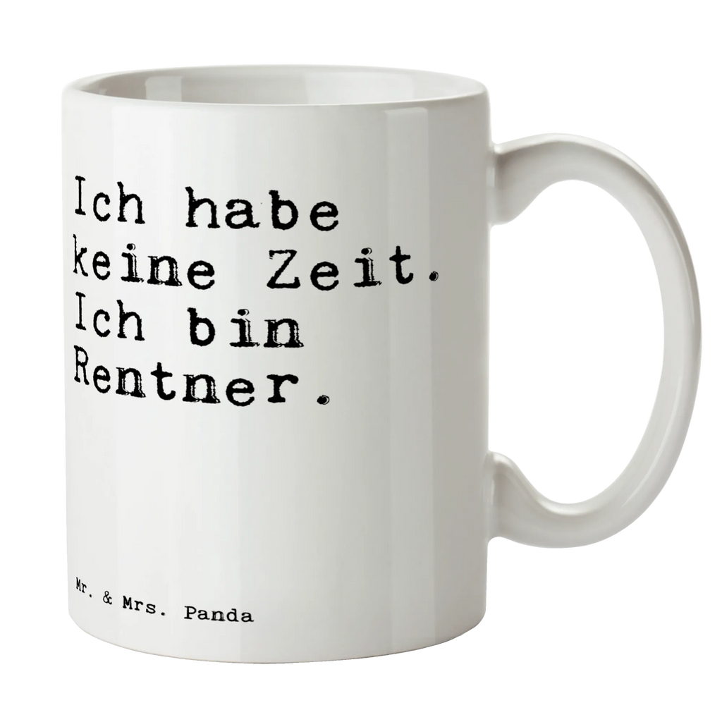 Tasse Sprüche und Zitate Ich habe keine Zeit. Ich bin Rentner. Tasse, Kaffeetasse, Teetasse, Becher, Kaffeebecher, Teebecher, Keramiktasse, Porzellantasse, Büro Tasse, Geschenk Tasse, Tasse Sprüche, Tasse Motive, Kaffeetassen, Tasse bedrucken, Designer Tasse, Cappuccino Tassen, Schöne Teetassen, Spruch, Sprüche, lustige Sprüche, Weisheiten, Zitate, Spruch Geschenke, Spruch Sprüche Weisheiten Zitate Lustig Weisheit Worte