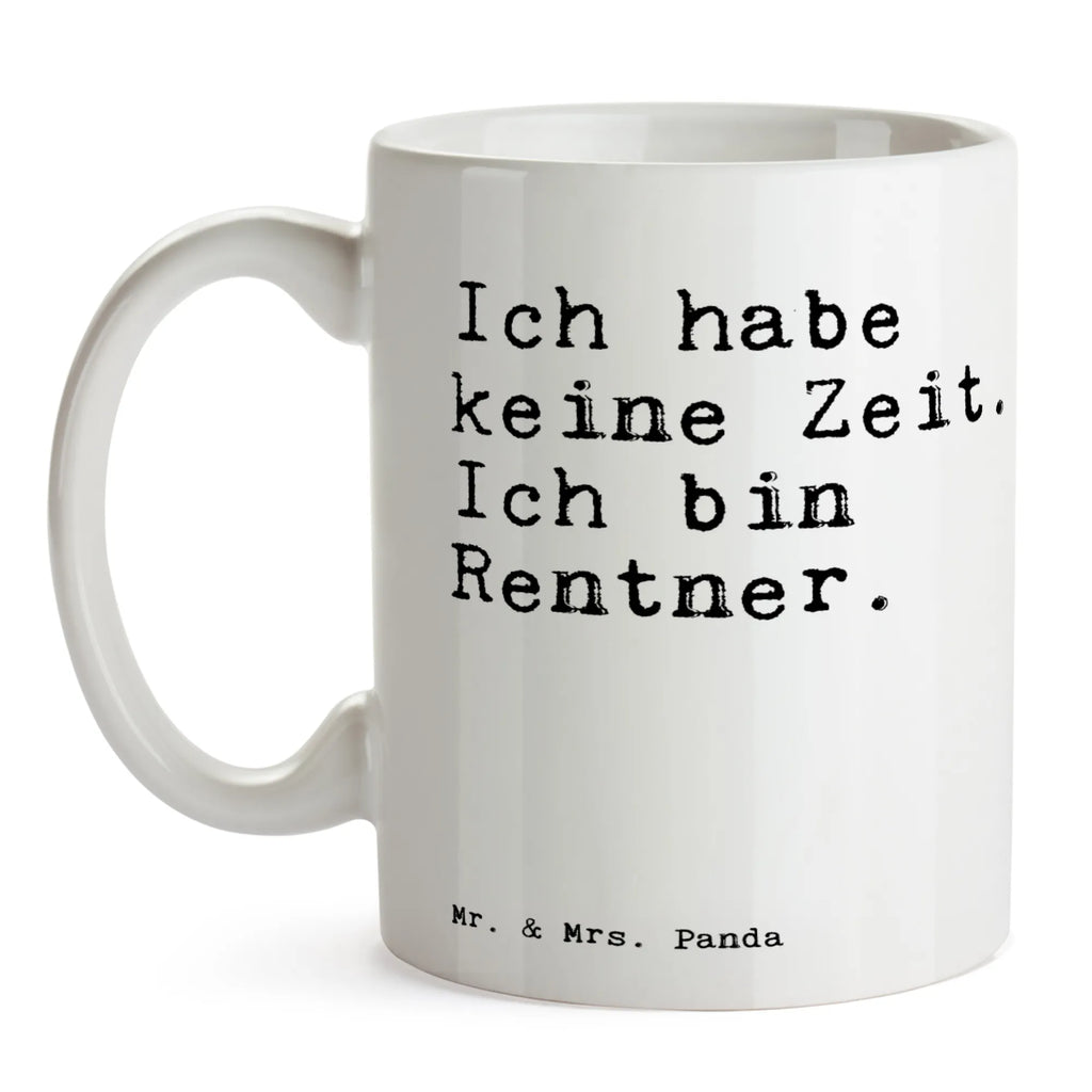 Tasse Sprüche und Zitate Ich habe keine Zeit. Ich bin Rentner. Tasse, Kaffeetasse, Teetasse, Becher, Kaffeebecher, Teebecher, Keramiktasse, Porzellantasse, Büro Tasse, Geschenk Tasse, Tasse Sprüche, Tasse Motive, Kaffeetassen, Tasse bedrucken, Designer Tasse, Cappuccino Tassen, Schöne Teetassen, Spruch, Sprüche, lustige Sprüche, Weisheiten, Zitate, Spruch Geschenke, Spruch Sprüche Weisheiten Zitate Lustig Weisheit Worte