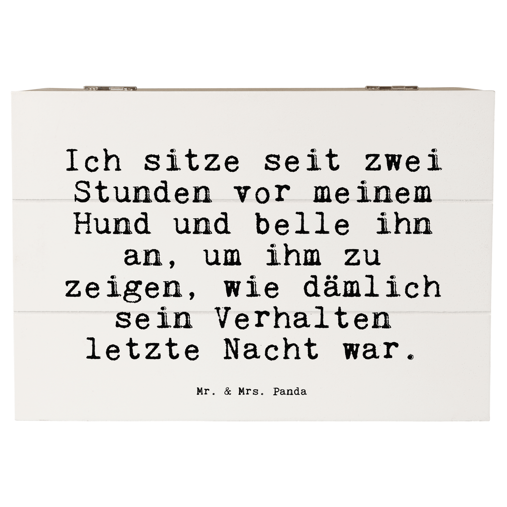 Holzkiste Sprüche und Zitate Ich sitze seit zwei Stunden vor meinem Hund und belle ihn an, um ihm zu zeigen, wie dämlich sein Verhalten letzte Nacht war. Holzkiste, Kiste, Schatzkiste, Truhe, Schatulle, XXL, Erinnerungsbox, Erinnerungskiste, Dekokiste, Aufbewahrungsbox, Geschenkbox, Geschenkdose, Spruch, Sprüche, lustige Sprüche, Weisheiten, Zitate, Spruch Geschenke, Spruch Sprüche Weisheiten Zitate Lustig Weisheit Worte