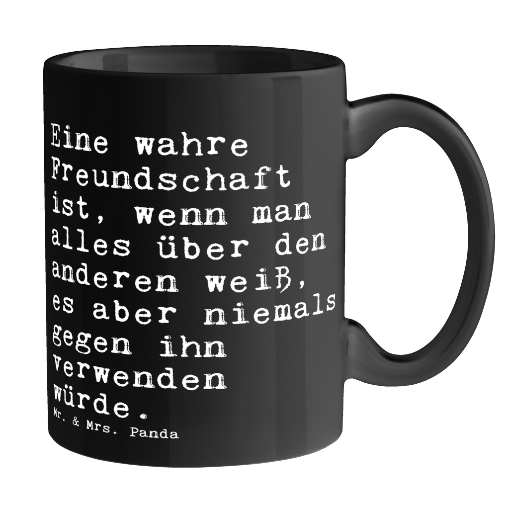 Tasse Sprüche und Zitate Eine wahre Freundschaft ist, wenn man alles über den anderen weiß, es aber niemals gegen ihn verwenden würde. Tasse, Kaffeetasse, Teetasse, Becher, Kaffeebecher, Teebecher, Keramiktasse, Porzellantasse, Büro Tasse, Geschenk Tasse, Tasse Sprüche, Tasse Motive, Kaffeetassen, Tasse bedrucken, Designer Tasse, Cappuccino Tassen, Schöne Teetassen, Spruch, Sprüche, lustige Sprüche, Weisheiten, Zitate, Spruch Geschenke, Spruch Sprüche Weisheiten Zitate Lustig Weisheit Worte