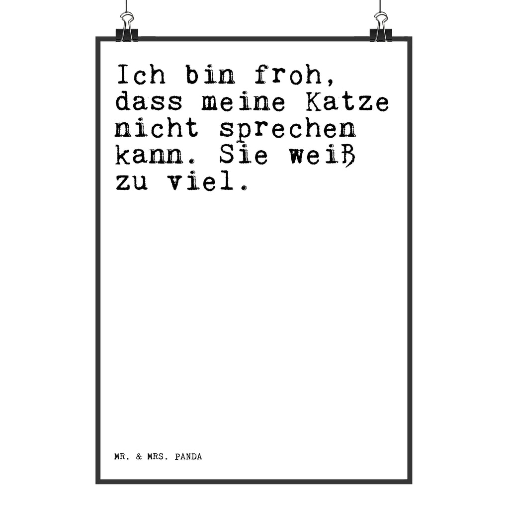 Poster Sprüche und Zitate Ich bin froh, dass meine Katze nicht sprechen kann. Sie weiß zu viel. Poster, Wandposter, Bild, Wanddeko, Küchenposter, Kinderposter, Wanddeko Bild, Raumdekoration, Wanddekoration, Handgemaltes Poster, Mr. & Mrs. Panda Poster, Designposter, Kunstdruck, Posterdruck, Spruch, Sprüche, lustige Sprüche, Weisheiten, Zitate, Spruch Geschenke, Spruch Sprüche Weisheiten Zitate Lustig Weisheit Worte