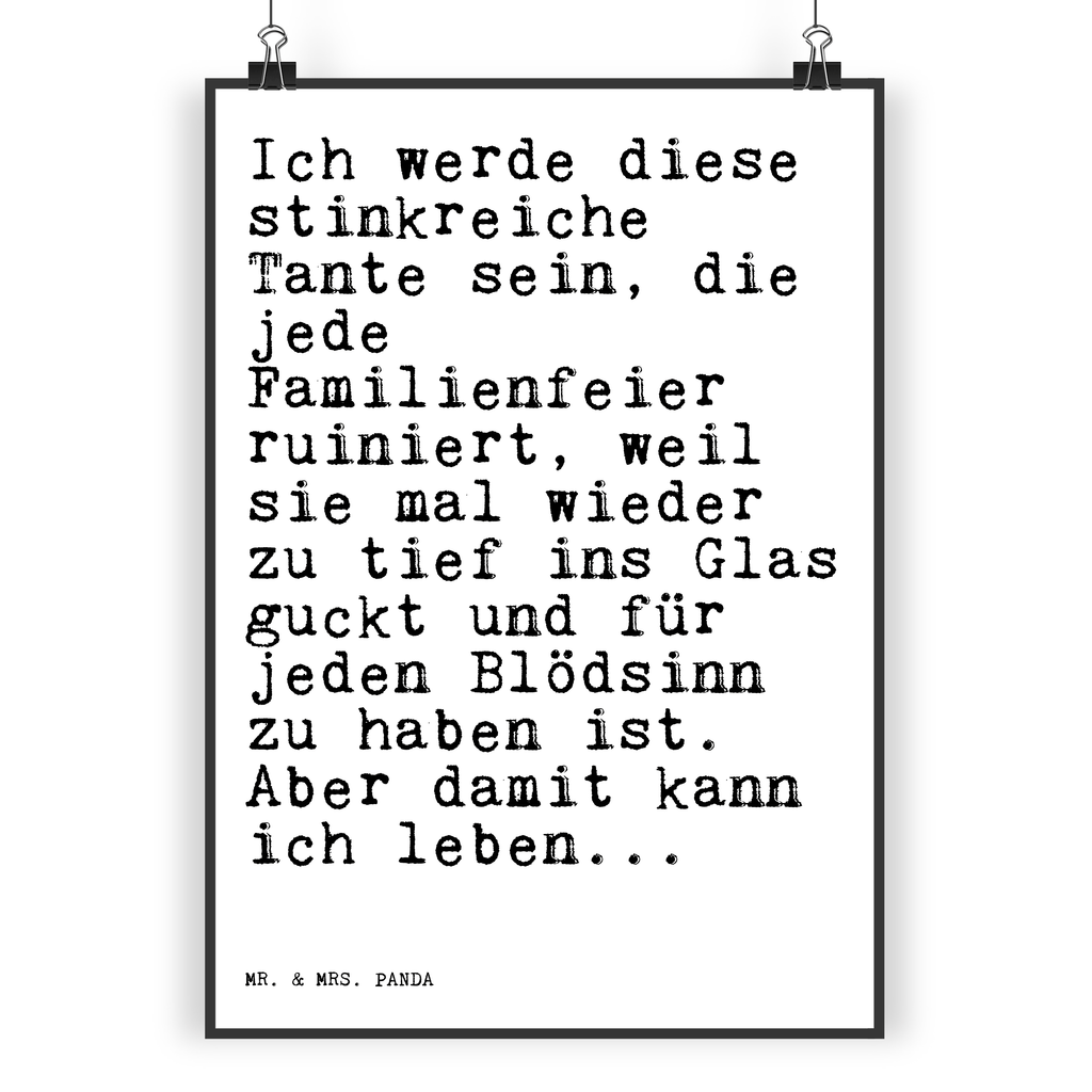 Poster Sprüche und Zitate Ich werde diese stinkreiche Tante sein, die jede Familienfeier ruiniert, weil sie mal wieder zu tief ins Glas guckt und für jeden Blödsinn zu haben ist. Aber damit kann ich leben... Poster, Wandposter, Bild, Wanddeko, Küchenposter, Kinderposter, Wanddeko Bild, Raumdekoration, Wanddekoration, Handgemaltes Poster, Mr. & Mrs. Panda Poster, Designposter, Kunstdruck, Posterdruck, Spruch, Sprüche, lustige Sprüche, Weisheiten, Zitate, Spruch Geschenke, Spruch Sprüche Weisheiten Zitate Lustig Weisheit Worte