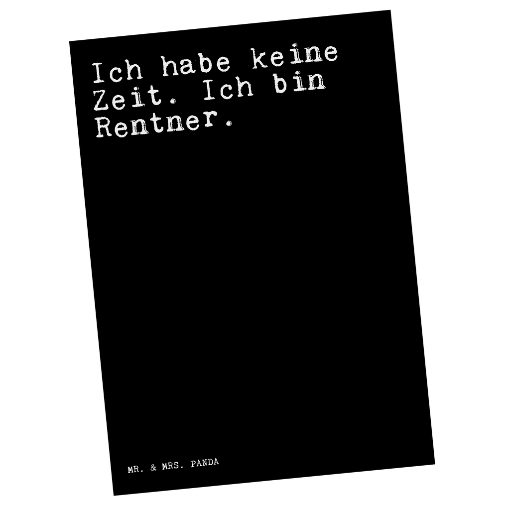 Postkarte Sprüche und Zitate Ich habe keine Zeit. Ich bin Rentner. Postkarte, Karte, Geschenkkarte, Grußkarte, Einladung, Ansichtskarte, Geburtstagskarte, Einladungskarte, Dankeskarte, Ansichtskarten, Einladung Geburtstag, Einladungskarten Geburtstag, Spruch, Sprüche, lustige Sprüche, Weisheiten, Zitate, Spruch Geschenke, Spruch Sprüche Weisheiten Zitate Lustig Weisheit Worte