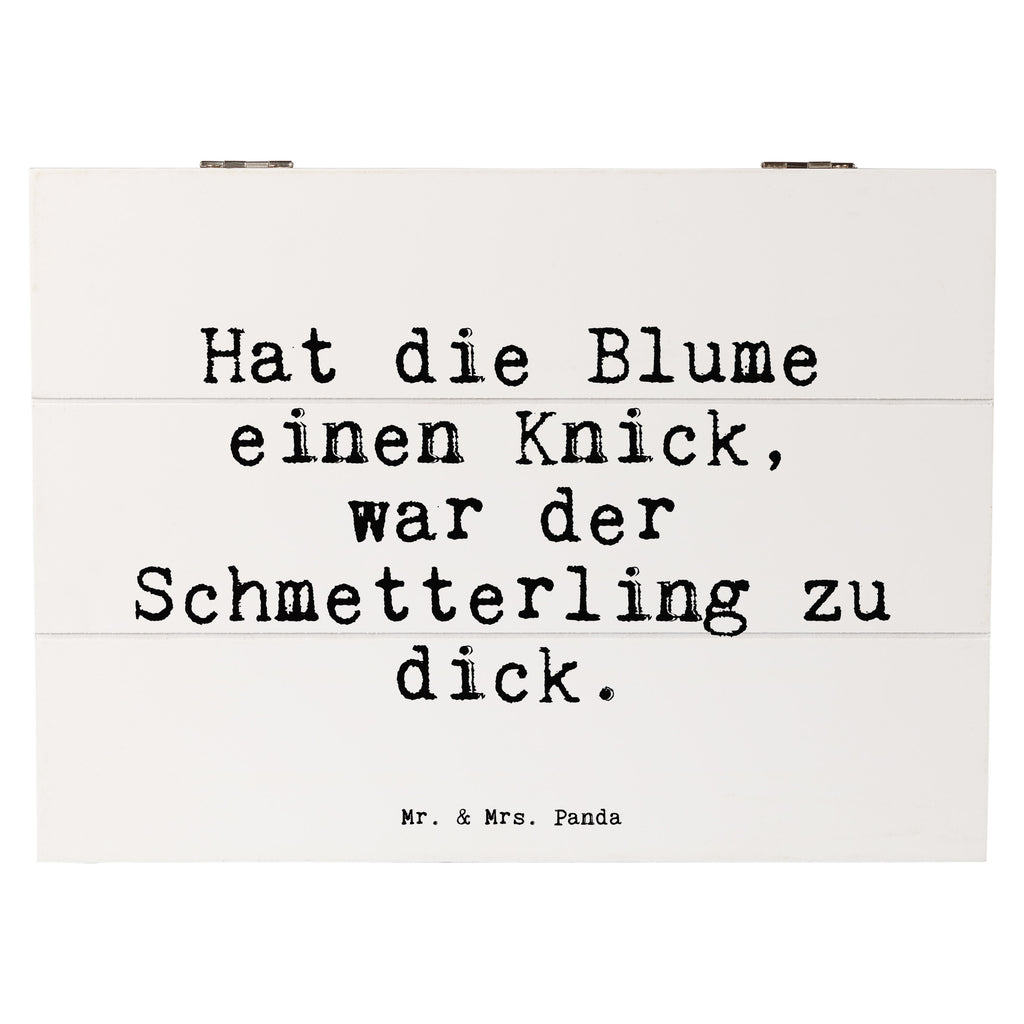 Holzkiste Sprüche und Zitate Hat die Blume einen Knick, war der Schmetterling zu dick. Holzkiste, Kiste, Schatzkiste, Truhe, Schatulle, XXL, Erinnerungsbox, Erinnerungskiste, Dekokiste, Aufbewahrungsbox, Geschenkbox, Geschenkdose, Spruch, Sprüche, lustige Sprüche, Weisheiten, Zitate, Spruch Geschenke, Spruch Sprüche Weisheiten Zitate Lustig Weisheit Worte