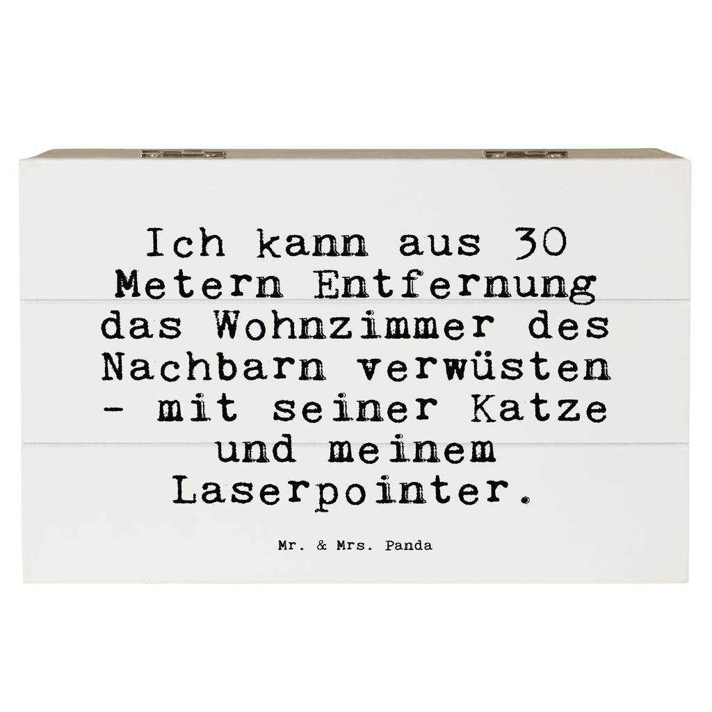 Holzkiste Sprüche und Zitate Ich kann aus 30 Metern Entfernung das Wohnzimmer des Nachbarn verwüsten - mit seiner Katze und meinem Laserpointer. Holzkiste, Kiste, Schatzkiste, Truhe, Schatulle, XXL, Erinnerungsbox, Erinnerungskiste, Dekokiste, Aufbewahrungsbox, Geschenkbox, Geschenkdose, Spruch, Sprüche, lustige Sprüche, Weisheiten, Zitate, Spruch Geschenke, Spruch Sprüche Weisheiten Zitate Lustig Weisheit Worte