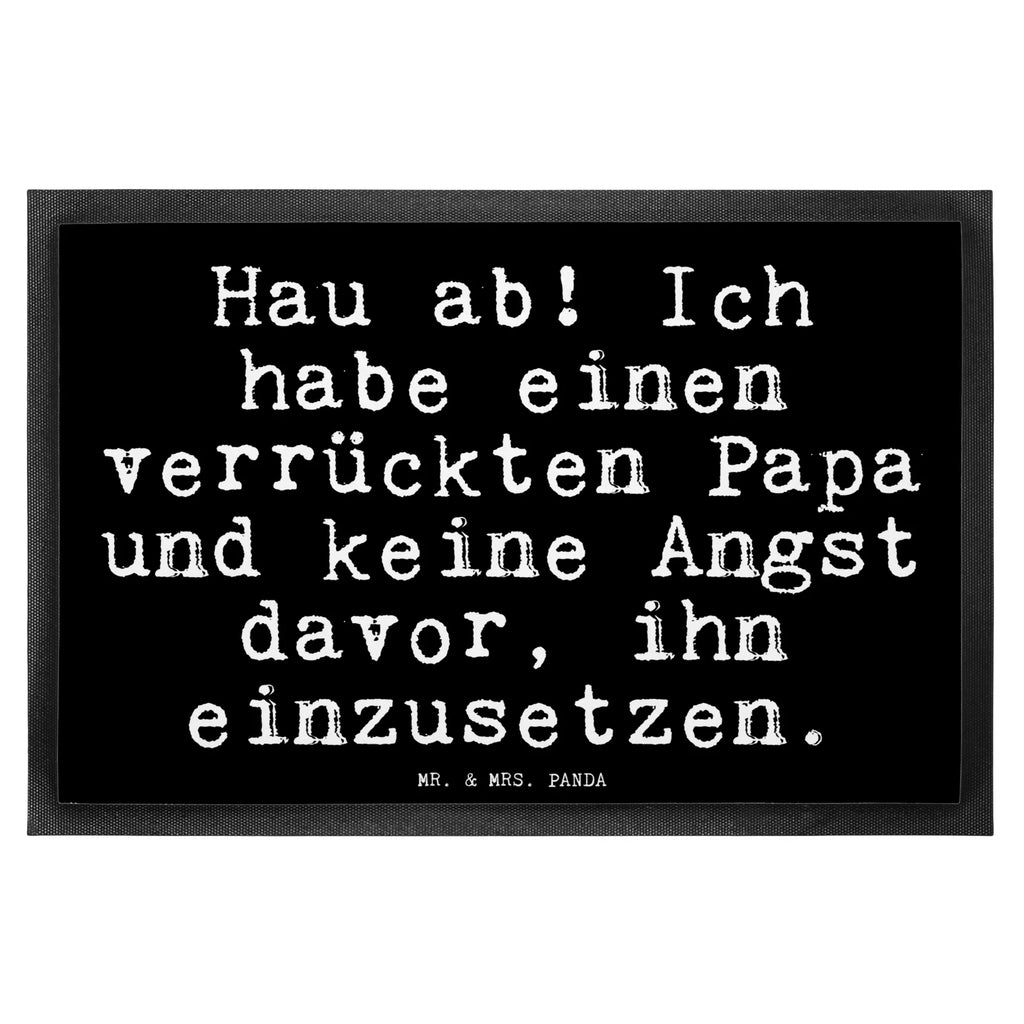 Fußmatte Fun Talk Hau ab! Ich habe einen verrückten Papa und keine Angst davor, ihn einzusetzen. Türvorleger, Schmutzmatte, Fußabtreter, Matte, Schmutzfänger, Fußabstreifer, Schmutzfangmatte, Türmatte, Motivfußmatte, Haustürmatte, Vorleger, Fussmatten, Fußmatten, Gummimatte, Fußmatte außen, Fußmatte innen, Fussmatten online, Gummi Matte, Sauberlaufmatte, Fußmatte waschbar, Fußmatte outdoor, Schmutzfangmatte waschbar, Eingangsteppich, Fußabstreifer außen, Fußabtreter außen, Schmutzfangteppich, Fußmatte außen wetterfest, Spruch, Sprüche, lustige Sprüche, Weisheiten, Zitate, Spruch Geschenke, Glizer Spruch Sprüche Weisheiten Zitate Lustig Weisheit Worte