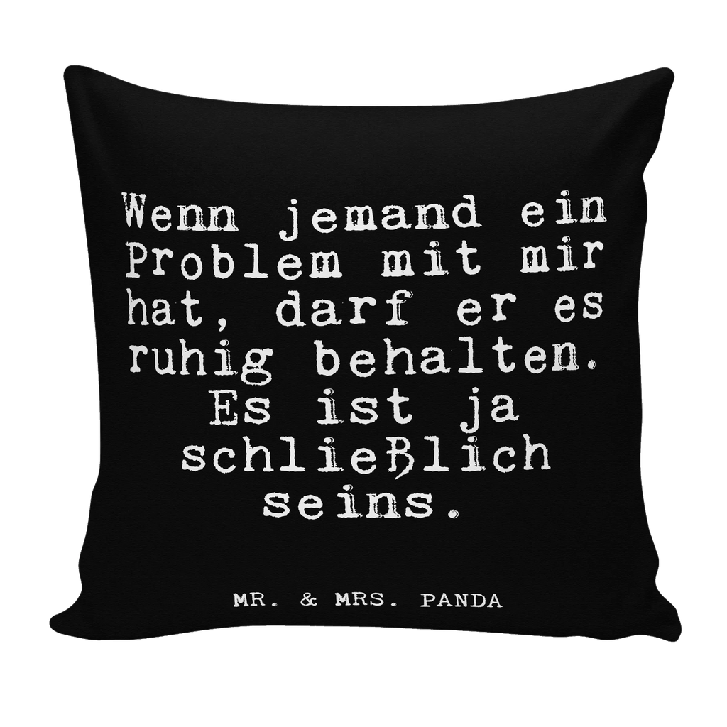 40x40 Kissen Fun Talk Wenn jemand ein Problem mit mir hat, darf er es ruhig behalten. Es ist ja schließlich seins. Kissenhülle, Kopfkissen, Sofakissen, Dekokissen, Motivkissen, sofakissen, sitzkissen, Kissen, Kissenbezüge, Kissenbezug 40x40, Kissen 40x40, Kissenhülle 40x40, Zierkissen, Couchkissen, Dekokissen Sofa, Sofakissen 40x40, Dekokissen 40x40, Kopfkissen 40x40, Kissen 40x40 Waschbar, Spruch, Sprüche, lustige Sprüche, Weisheiten, Zitate, Spruch Geschenke, Glizer Spruch Sprüche Weisheiten Zitate Lustig Weisheit Worte