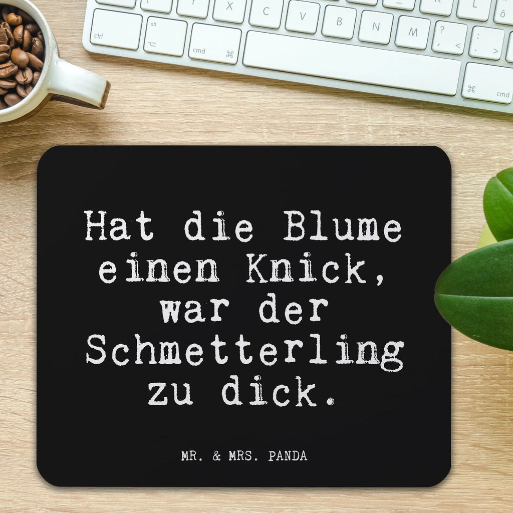 Mauspad Fun Talk Hat die Blume einen Knick, war der Schmetterling zu dick. Mousepad, Computer zubehör, Büroausstattung, PC Zubehör, Arbeitszimmer, Mauspad, Einzigartiges Mauspad, Designer Mauspad, Mausunterlage, Mauspad Büro, Spruch, Sprüche, lustige Sprüche, Weisheiten, Zitate, Spruch Geschenke, Glizer Spruch Sprüche Weisheiten Zitate Lustig Weisheit Worte