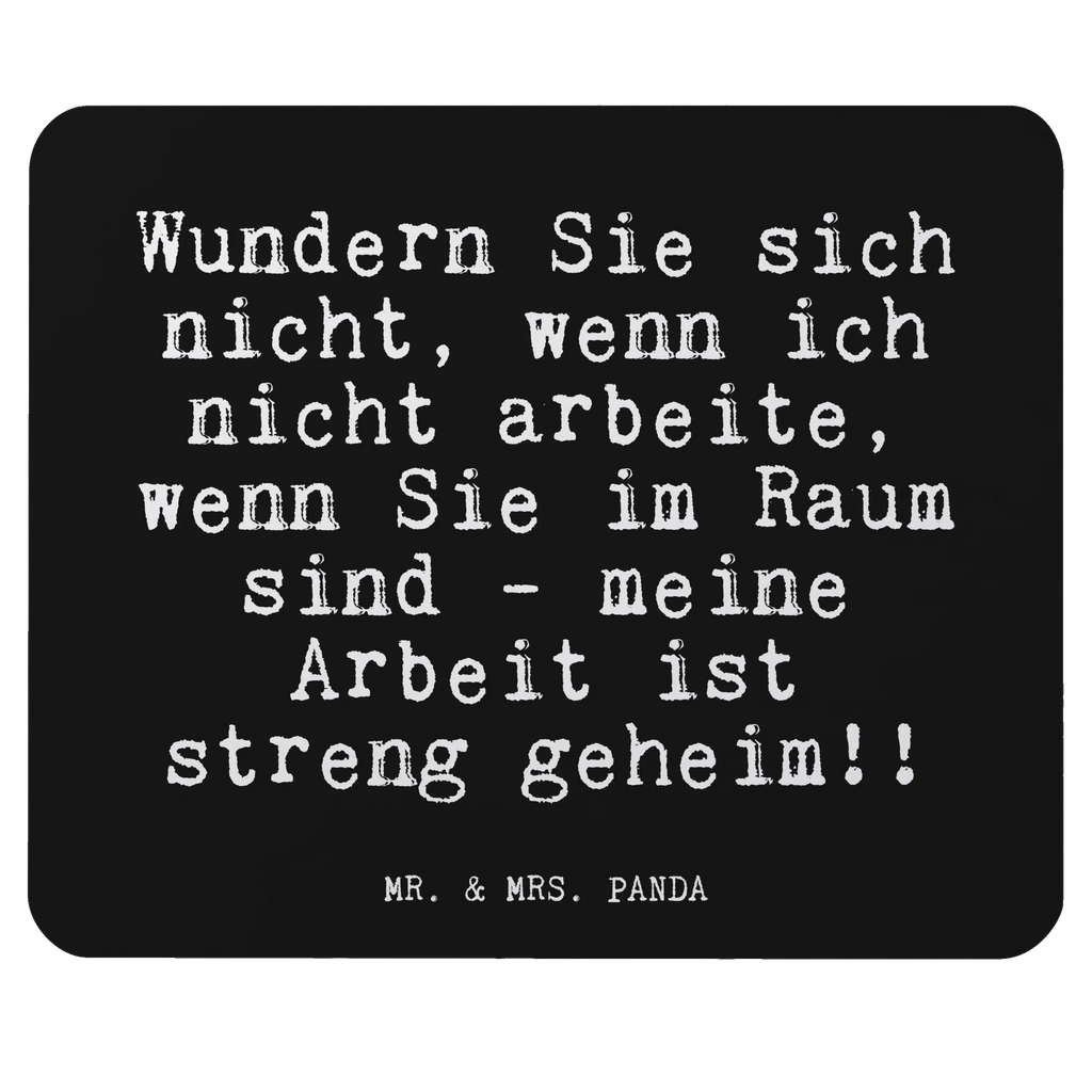 Mauspad Fun Talk Wundern Sie sich nicht, wenn ich nicht arbeite, wenn Sie im Raum sind - meine Arbeit ist streng geheim!! Mousepad, Computer zubehör, Büroausstattung, PC Zubehör, Arbeitszimmer, Mauspad, Einzigartiges Mauspad, Designer Mauspad, Mausunterlage, Mauspad Büro, Spruch, Sprüche, lustige Sprüche, Weisheiten, Zitate, Spruch Geschenke, Glizer Spruch Sprüche Weisheiten Zitate Lustig Weisheit Worte