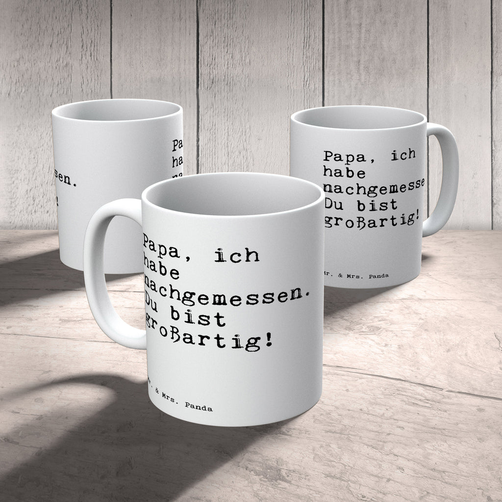 Tasse Sprüche und Zitate Papa, ich habe nachgemessen. Du bist großartig! Tasse, Kaffeetasse, Teetasse, Becher, Kaffeebecher, Teebecher, Keramiktasse, Porzellantasse, Büro Tasse, Geschenk Tasse, Tasse Sprüche, Tasse Motive, Spruch, Sprüche, lustige Sprüche, Weisheiten, Zitate, Spruch Geschenke, Spruch Sprüche Weisheiten Zitate Lustig Weisheit Worte