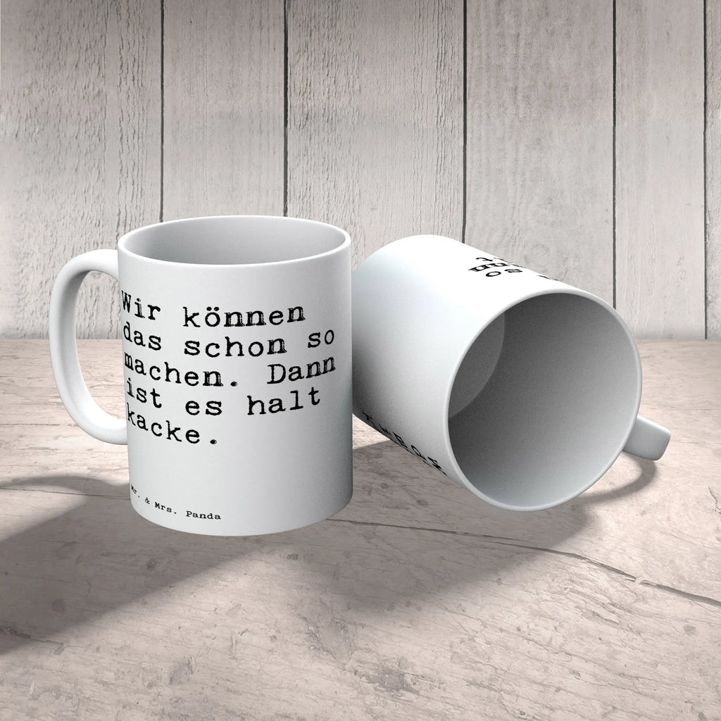 Tasse Sprüche und Zitate Wir können das schon so machen. Dann ist es halt kacke. Tasse, Kaffeetasse, Teetasse, Becher, Kaffeebecher, Teebecher, Keramiktasse, Porzellantasse, Büro Tasse, Geschenk Tasse, Tasse Sprüche, Tasse Motive, Kaffeetassen, Tasse bedrucken, Designer Tasse, Cappuccino Tassen, Schöne Teetassen, Spruch, Sprüche, lustige Sprüche, Weisheiten, Zitate, Spruch Geschenke, Spruch Sprüche Weisheiten Zitate Lustig Weisheit Worte