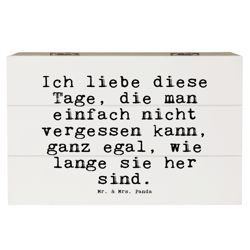 Holzkiste Sprüche und Zitate Ich liebe diese Tage, die man einfach nicht vergessen kann, ganz egal, wie lange sie her sind. Holzkiste, Kiste, Schatzkiste, Truhe, Schatulle, XXL, Erinnerungsbox, Erinnerungskiste, Dekokiste, Aufbewahrungsbox, Geschenkbox, Geschenkdose, Spruch, Sprüche, lustige Sprüche, Weisheiten, Zitate, Spruch Geschenke, Spruch Sprüche Weisheiten Zitate Lustig Weisheit Worte