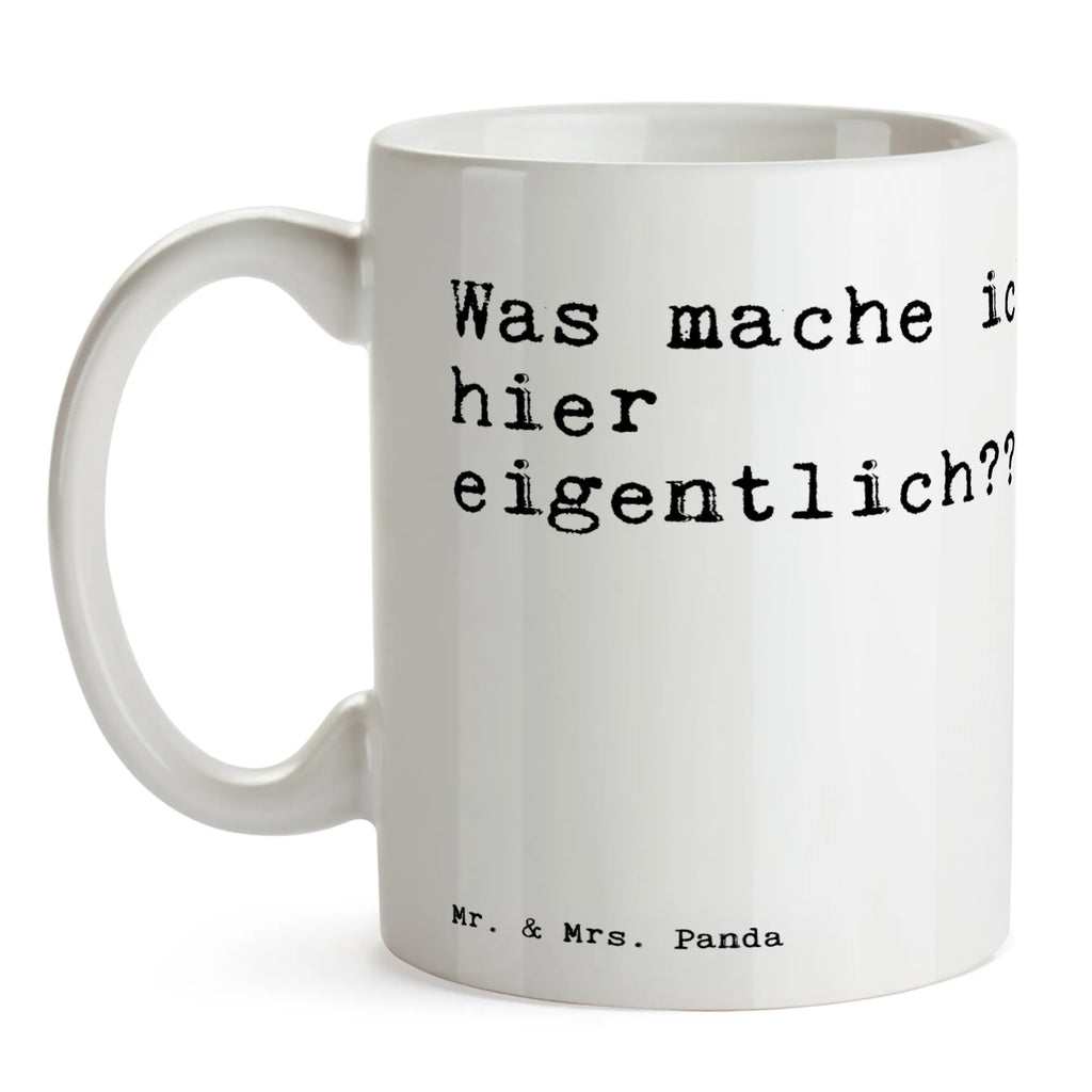 Tasse Sprüche und Zitate Was mache ich hier eigentlich??? Tasse, Kaffeetasse, Teetasse, Becher, Kaffeebecher, Teebecher, Keramiktasse, Porzellantasse, Büro Tasse, Geschenk Tasse, Tasse Sprüche, Tasse Motive, Kaffeetassen, Tasse bedrucken, Designer Tasse, Cappuccino Tassen, Schöne Teetassen, Spruch, Sprüche, lustige Sprüche, Weisheiten, Zitate, Spruch Geschenke, Spruch Sprüche Weisheiten Zitate Lustig Weisheit Worte