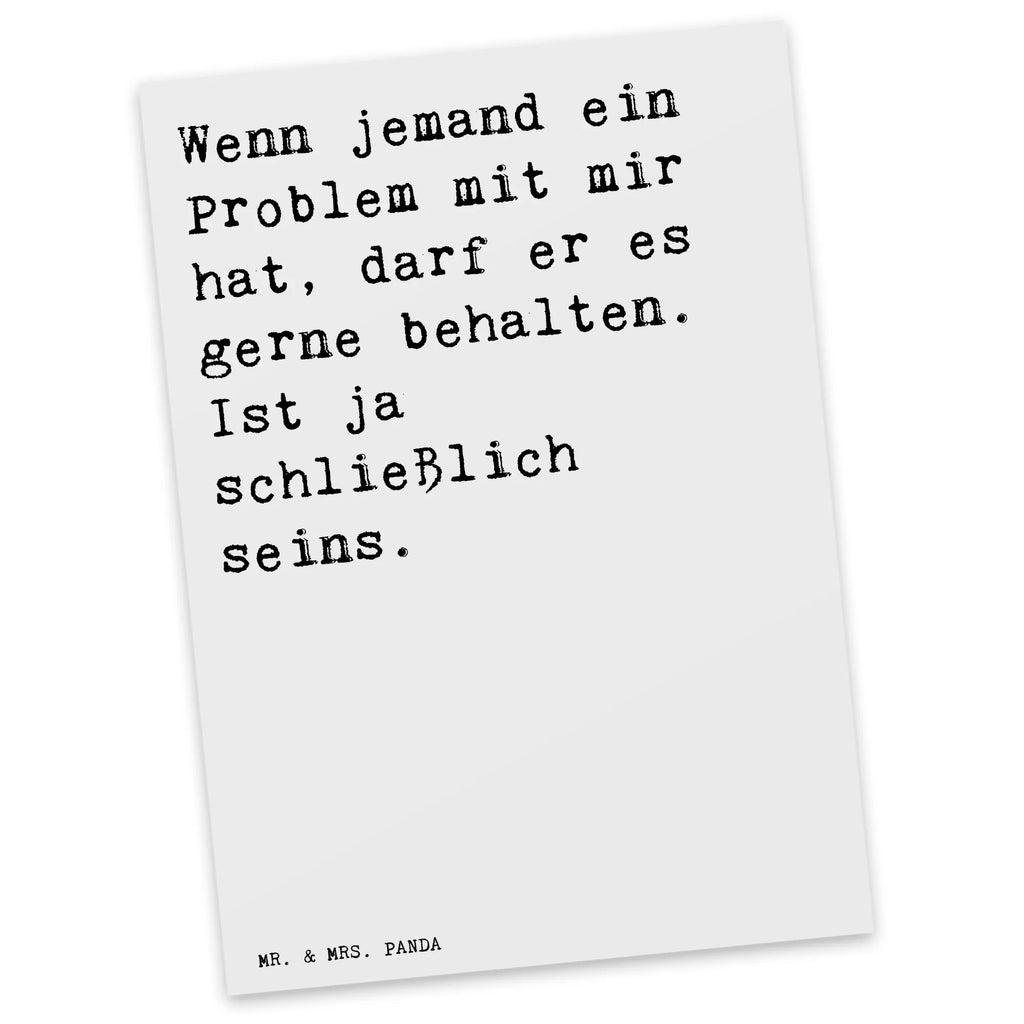 Postkarte Sprüche und Zitate Wenn jemand ein Problem mit mir hat, darf er es gerne behalten. Ist ja schließlich seins. Postkarte, Karte, Geschenkkarte, Grußkarte, Einladung, Ansichtskarte, Geburtstagskarte, Einladungskarte, Dankeskarte, Ansichtskarten, Einladung Geburtstag, Einladungskarten Geburtstag, Spruch, Sprüche, lustige Sprüche, Weisheiten, Zitate, Spruch Geschenke, Spruch Sprüche Weisheiten Zitate Lustig Weisheit Worte