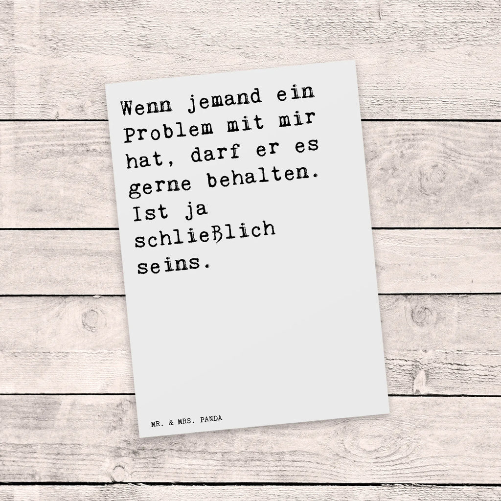 Postkarte Sprüche und Zitate Wenn jemand ein Problem mit mir hat, darf er es gerne behalten. Ist ja schließlich seins. Postkarte, Karte, Geschenkkarte, Grußkarte, Einladung, Ansichtskarte, Geburtstagskarte, Einladungskarte, Dankeskarte, Ansichtskarten, Einladung Geburtstag, Einladungskarten Geburtstag, Spruch, Sprüche, lustige Sprüche, Weisheiten, Zitate, Spruch Geschenke, Spruch Sprüche Weisheiten Zitate Lustig Weisheit Worte