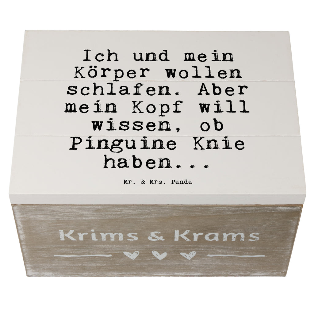 Holzkiste Sprüche und Zitate Ich und mein Körper wollen schlafen. Aber mein Kopf will wissen, ob Pinguine Knie haben... Holzkiste, Kiste, Schatzkiste, Truhe, Schatulle, XXL, Erinnerungsbox, Erinnerungskiste, Dekokiste, Aufbewahrungsbox, Geschenkbox, Geschenkdose, Spruch, Sprüche, lustige Sprüche, Weisheiten, Zitate, Spruch Geschenke, Spruch Sprüche Weisheiten Zitate Lustig Weisheit Worte