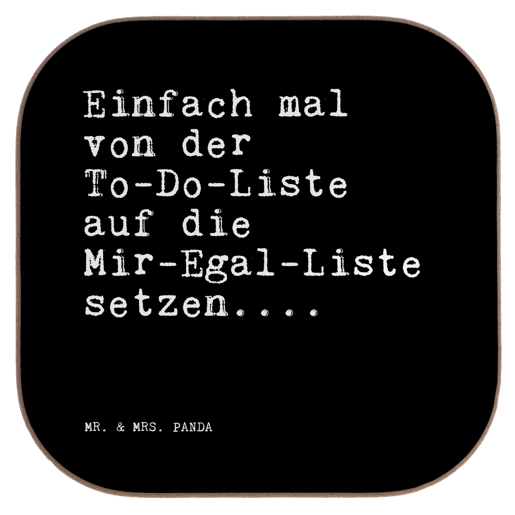 Quadratische Untersetzer Sprüche und Zitate Einfach mal von der To-Do-Liste auf die Mir-Egal-Liste setzen.... Untersetzer, Bierdeckel, Glasuntersetzer, Untersetzer Gläser, Getränkeuntersetzer, Untersetzer aus Holz, Untersetzer für Gläser, Korkuntersetzer, Untersetzer Holz, Holzuntersetzer, Tassen Untersetzer, Untersetzer Design, Spruch, Sprüche, lustige Sprüche, Weisheiten, Zitate, Spruch Geschenke, Spruch Sprüche Weisheiten Zitate Lustig Weisheit Worte