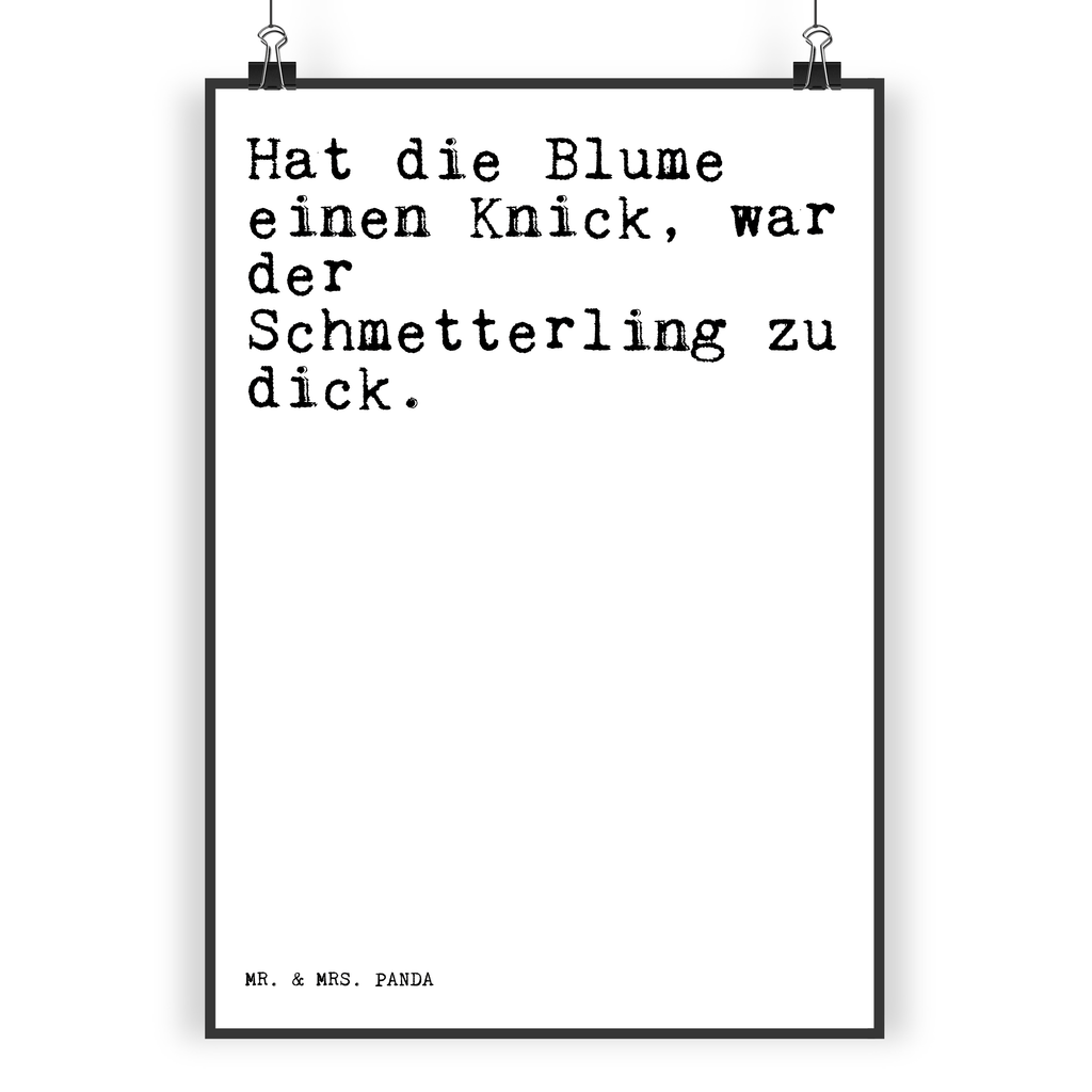 Poster Sprüche und Zitate Hat die Blume einen Knick, war der Schmetterling zu dick. Poster, Wandposter, Bild, Wanddeko, Küchenposter, Kinderposter, Wanddeko Bild, Raumdekoration, Wanddekoration, Handgemaltes Poster, Mr. & Mrs. Panda Poster, Designposter, Kunstdruck, Posterdruck, Spruch, Sprüche, lustige Sprüche, Weisheiten, Zitate, Spruch Geschenke, Spruch Sprüche Weisheiten Zitate Lustig Weisheit Worte