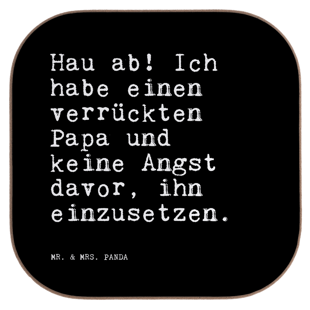 Quadratische Untersetzer Sprüche und Zitate Hau ab! Ich habe einen verrückten Papa und keine Angst davor, ihn einzusetzen. Untersetzer, Bierdeckel, Glasuntersetzer, Untersetzer Gläser, Getränkeuntersetzer, Untersetzer aus Holz, Untersetzer für Gläser, Korkuntersetzer, Untersetzer Holz, Holzuntersetzer, Tassen Untersetzer, Untersetzer Design, Spruch, Sprüche, lustige Sprüche, Weisheiten, Zitate, Spruch Geschenke, Spruch Sprüche Weisheiten Zitate Lustig Weisheit Worte