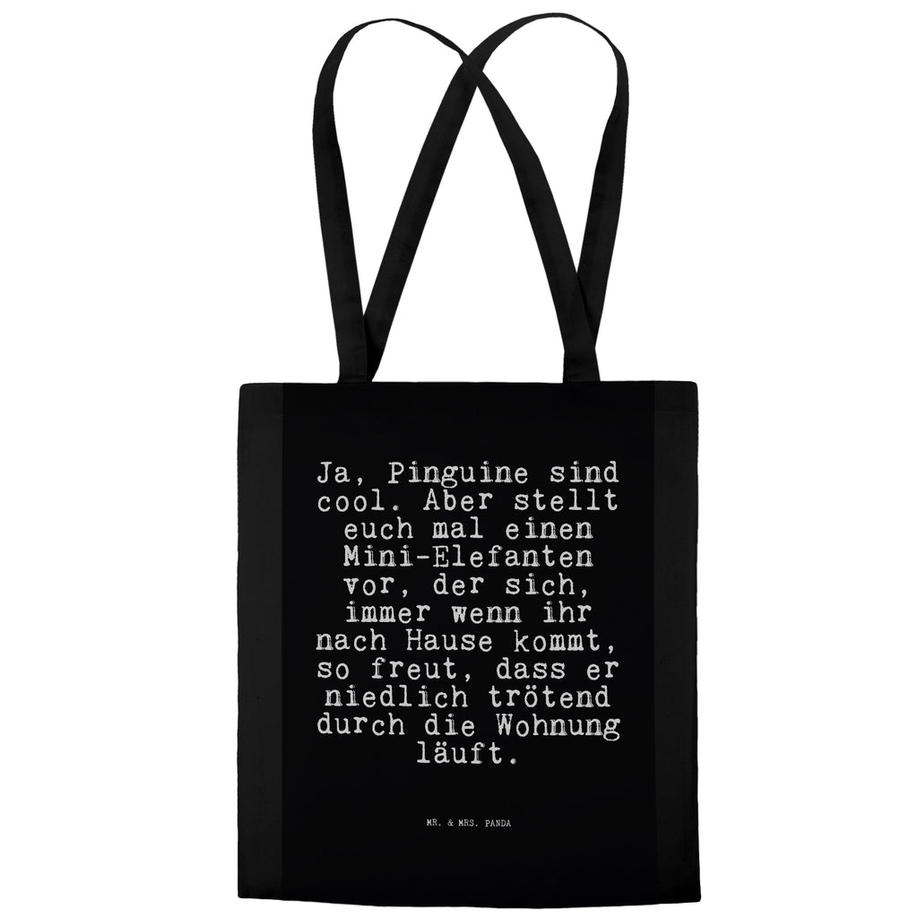 Tragetasche Sprüche und Zitate Ja, Pinguine sind cool. Aber stellt euch mal einen Mini-Elefanten vor, der sich, immer wenn ihr nach Hause kommt, so freut, dass er niedlich trötend durch die Wohnung läuft. Beuteltasche, Beutel, Einkaufstasche, Jutebeutel, Stoffbeutel, Tasche, Shopper, Umhängetasche, Strandtasche, Schultertasche, Stofftasche, Tragetasche, Badetasche, Jutetasche, Einkaufstüte, Laptoptasche, Spruch, Sprüche, lustige Sprüche, Weisheiten, Zitate, Spruch Geschenke, Spruch Sprüche Weisheiten Zitate Lustig Weisheit Worte