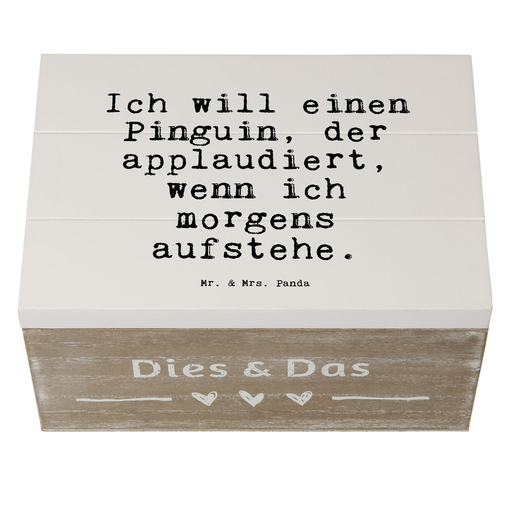 Holzkiste Sprüche und Zitate Ich will einen Pinguin, der applaudiert, wenn ich morgens aufstehe. Holzkiste, Kiste, Schatzkiste, Truhe, Schatulle, XXL, Erinnerungsbox, Erinnerungskiste, Dekokiste, Aufbewahrungsbox, Geschenkbox, Geschenkdose, Spruch, Sprüche, lustige Sprüche, Weisheiten, Zitate, Spruch Geschenke, Spruch Sprüche Weisheiten Zitate Lustig Weisheit Worte