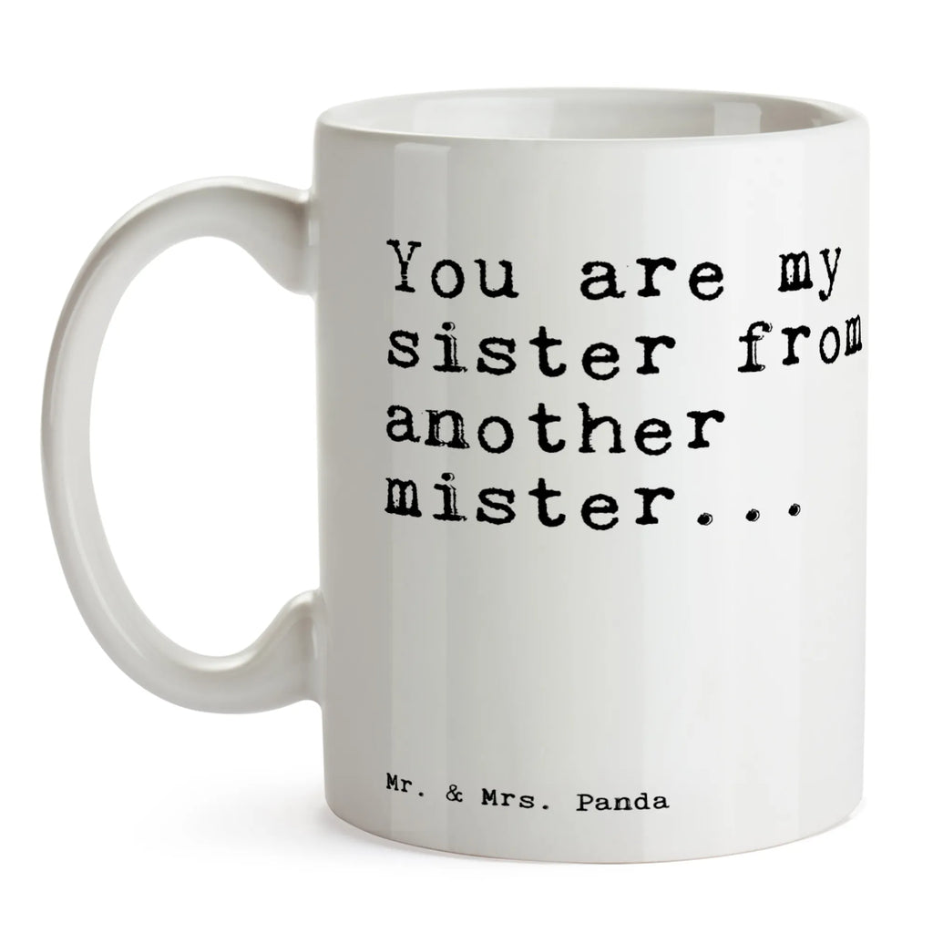 Tasse You are my sister... Tasse, Kaffeetasse, Teetasse, Becher, Kaffeebecher, Teebecher, Keramiktasse, Porzellantasse, Büro Tasse, Geschenk Tasse, Tasse Sprüche, Tasse Motive, Kaffeetassen, Tasse bedrucken, Designer Tasse, Cappuccino Tassen, Schöne Teetassen, Spruch, Sprüche, lustige Sprüche, Weisheiten, Zitate, Spruch Geschenke, Spruch Sprüche Weisheiten Zitate Lustig Weisheit Worte