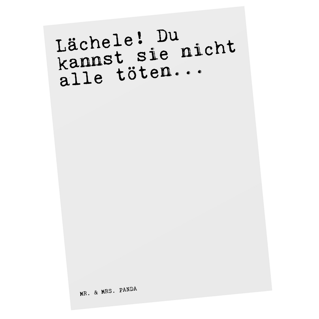 Postkarte Sprüche und Zitate Lächele! Du kannst sie nicht alle töten... Postkarte, Karte, Geschenkkarte, Grußkarte, Einladung, Ansichtskarte, Geburtstagskarte, Einladungskarte, Dankeskarte, Ansichtskarten, Einladung Geburtstag, Einladungskarten Geburtstag, Spruch, Sprüche, lustige Sprüche, Weisheiten, Zitate, Spruch Geschenke, Spruch Sprüche Weisheiten Zitate Lustig Weisheit Worte