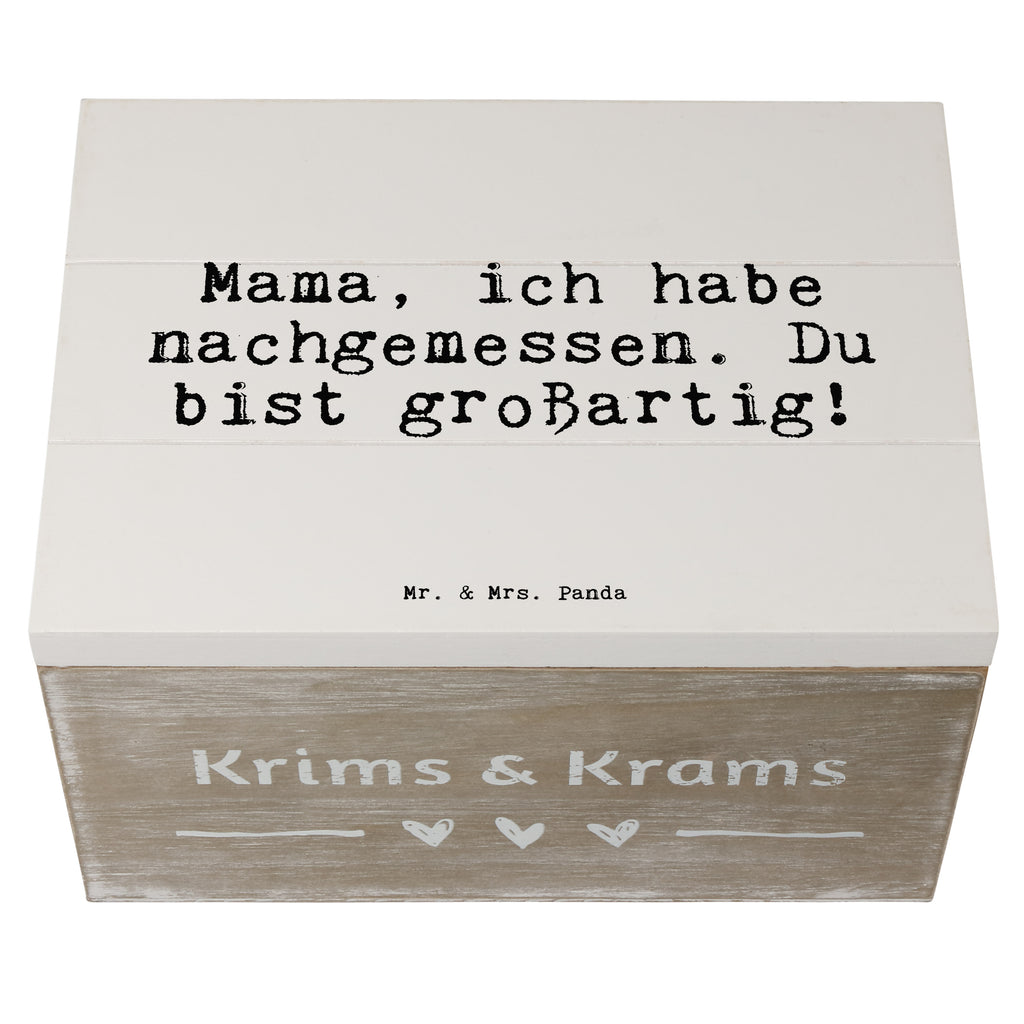 Holzkiste Sprüche und Zitate Mama, ich habe nachgemessen. Du bist großartig! Holzkiste, Kiste, Schatzkiste, Truhe, Schatulle, XXL, Erinnerungsbox, Erinnerungskiste, Dekokiste, Aufbewahrungsbox, Geschenkbox, Geschenkdose, Spruch, Sprüche, lustige Sprüche, Weisheiten, Zitate, Spruch Geschenke, Spruch Sprüche Weisheiten Zitate Lustig Weisheit Worte