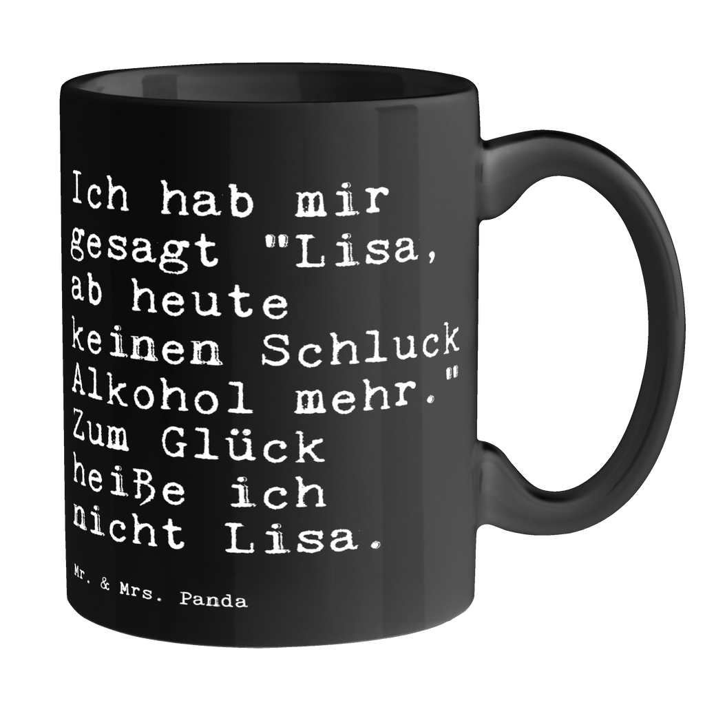 Tasse Sprüche und Zitate Ich hab mir gesagt "Lisa, ab heute keinen Schluck Alkohol mehr." Zum Glück heiße ich nicht Lisa. Tasse, Kaffeetasse, Teetasse, Becher, Kaffeebecher, Teebecher, Keramiktasse, Porzellantasse, Büro Tasse, Geschenk Tasse, Tasse Sprüche, Tasse Motive, Spruch, Sprüche, lustige Sprüche, Weisheiten, Zitate, Spruch Geschenke, Spruch Sprüche Weisheiten Zitate Lustig Weisheit Worte