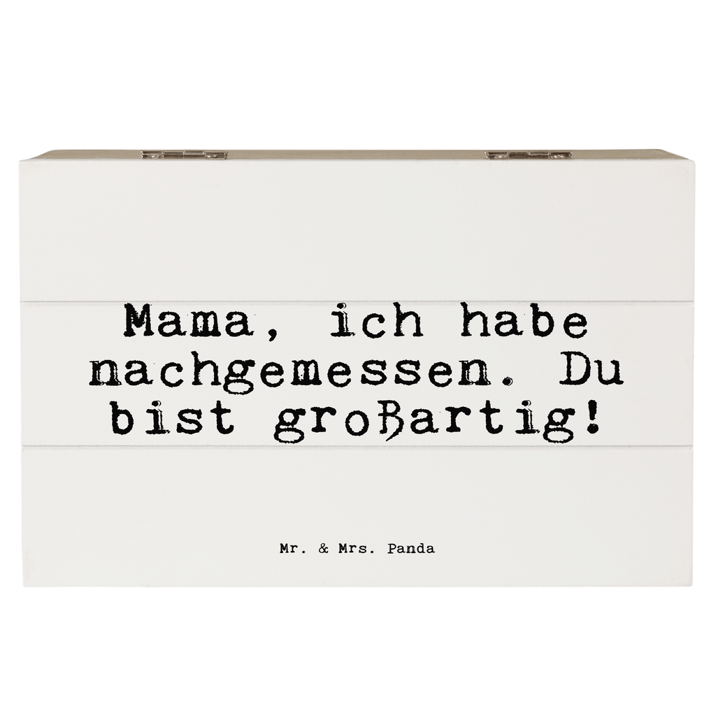 Holzkiste Sprüche und Zitate Mama, ich habe nachgemessen. Du bist großartig! Holzkiste, Kiste, Schatzkiste, Truhe, Schatulle, XXL, Erinnerungsbox, Erinnerungskiste, Dekokiste, Aufbewahrungsbox, Geschenkbox, Geschenkdose, Spruch, Sprüche, lustige Sprüche, Weisheiten, Zitate, Spruch Geschenke, Spruch Sprüche Weisheiten Zitate Lustig Weisheit Worte