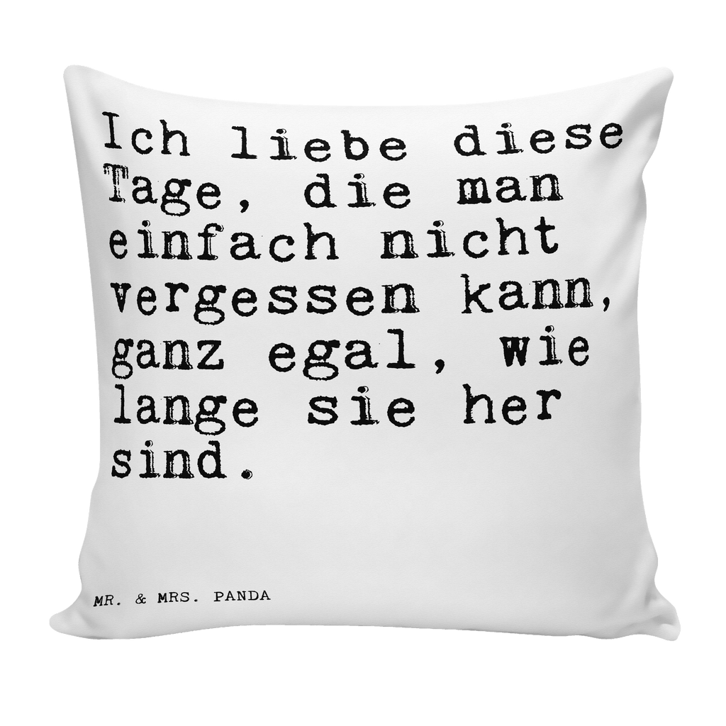 40x40 Kissen Sprüche und Zitate Ich liebe diese Tage, die man einfach nicht vergessen kann, ganz egal, wie lange sie her sind. Kissenhülle, Kopfkissen, Sofakissen, Dekokissen, Motivkissen, Spruch, Sprüche, lustige Sprüche, Weisheiten, Zitate, Spruch Geschenke, Spruch Sprüche Weisheiten Zitate Lustig Weisheit Worte