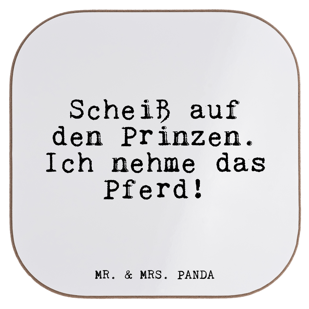 Quadratische Untersetzer Fun Talk Scheiß auf den Prinzen. Ich nehme das Pferd! Bierdeckel, Glasuntersetzer, Untersetzer Gläser, Getränkeuntersetzer, Spruch, Sprüche, lustige Sprüche, Weisheiten, Zitate, Spruch Geschenke, Glizer Spruch Sprüche Weisheiten Zitate Lustig Weisheit Worte