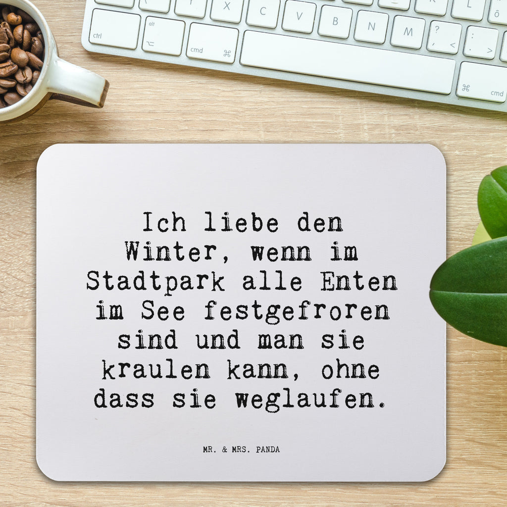 Mauspad Sprüche und Zitate Ich liebe den Winter, wenn im Stadtpark alle Enten im See festgefroren sind und man sie kraulen kann, ohne dass sie weglaufen. Mousepad, Computer zubehör, Büroausstattung, PC Zubehör, Arbeitszimmer, Mauspad, Einzigartiges Mauspad, Designer Mauspad, Mausunterlage, Mauspad Büro, Spruch, Sprüche, lustige Sprüche, Weisheiten, Zitate, Spruch Geschenke, Spruch Sprüche Weisheiten Zitate Lustig Weisheit Worte