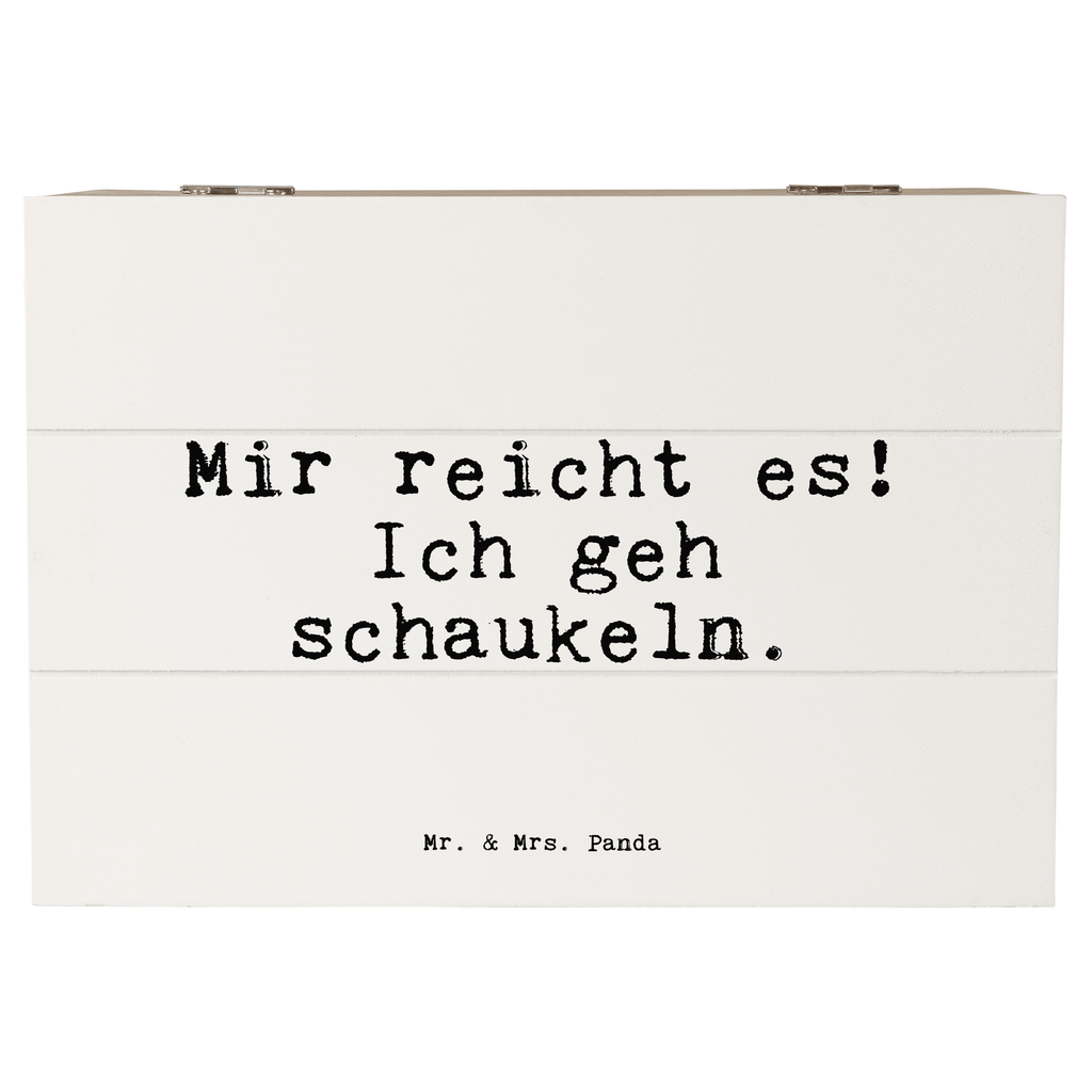 Holzkiste Sprüche und Zitate Mir reicht es! Ich geh schaukeln. Holzkiste, Kiste, Schatzkiste, Truhe, Schatulle, XXL, Erinnerungsbox, Erinnerungskiste, Dekokiste, Aufbewahrungsbox, Geschenkbox, Geschenkdose, Spruch, Sprüche, lustige Sprüche, Weisheiten, Zitate, Spruch Geschenke, Spruch Sprüche Weisheiten Zitate Lustig Weisheit Worte