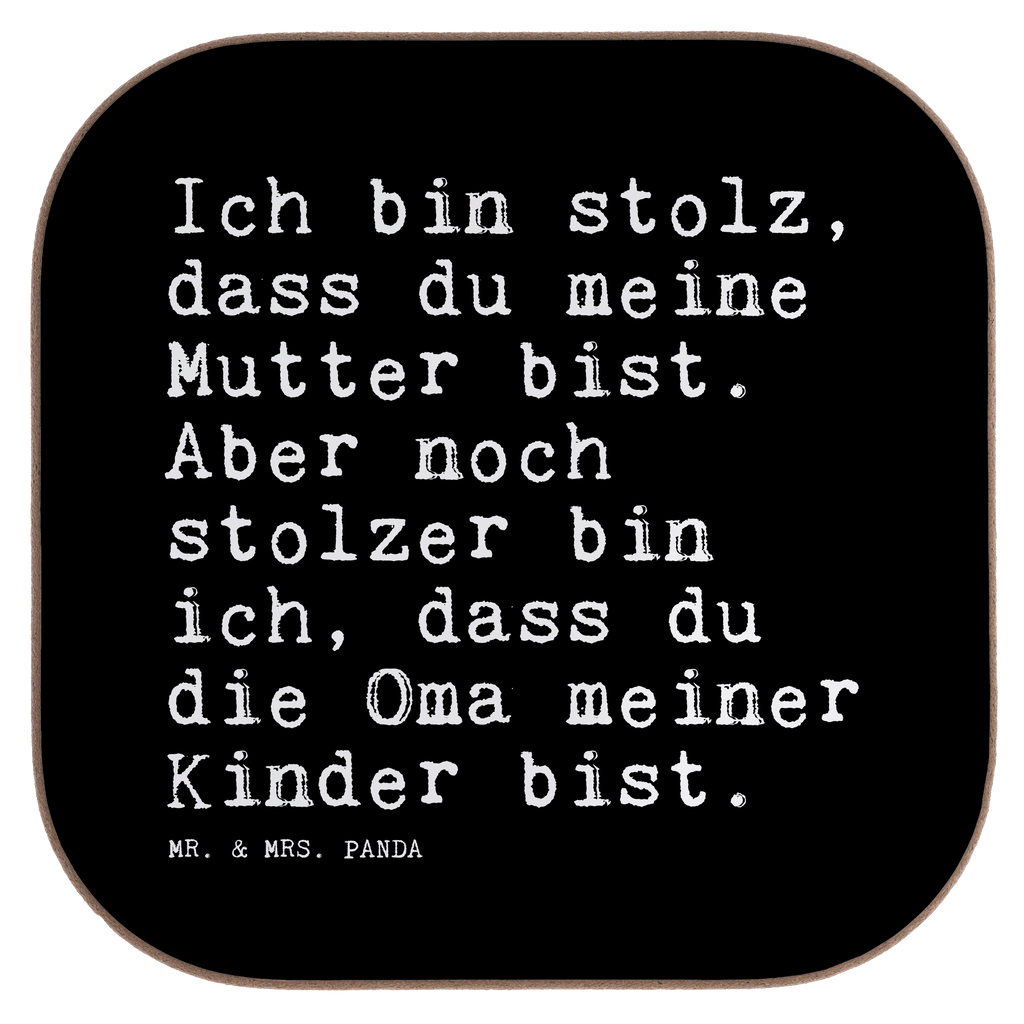 Quadratische Untersetzer Sprüche und Zitate Ich bin stolz, dass du meine Mutter bist. Aber noch stolzer bin ich, dass du die Oma meiner Kinder bist. Untersetzer, Bierdeckel, Glasuntersetzer, Untersetzer Gläser, Getränkeuntersetzer, Untersetzer aus Holz, Untersetzer für Gläser, Korkuntersetzer, Untersetzer Holz, Holzuntersetzer, Tassen Untersetzer, Untersetzer Design, Spruch, Sprüche, lustige Sprüche, Weisheiten, Zitate, Spruch Geschenke, Spruch Sprüche Weisheiten Zitate Lustig Weisheit Worte