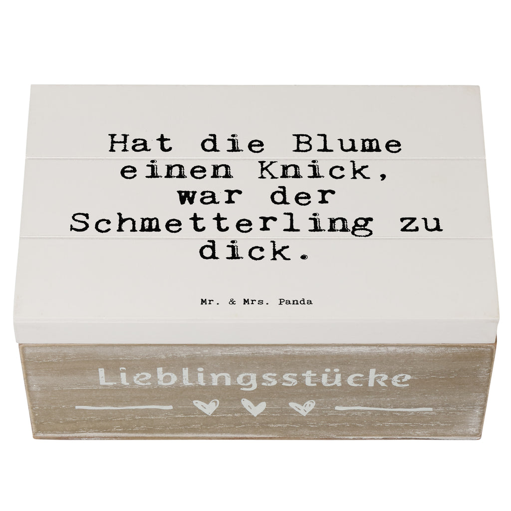 Holzkiste Sprüche und Zitate Hat die Blume einen Knick, war der Schmetterling zu dick. Holzkiste, Kiste, Schatzkiste, Truhe, Schatulle, XXL, Erinnerungsbox, Erinnerungskiste, Dekokiste, Aufbewahrungsbox, Geschenkbox, Geschenkdose, Spruch, Sprüche, lustige Sprüche, Weisheiten, Zitate, Spruch Geschenke, Spruch Sprüche Weisheiten Zitate Lustig Weisheit Worte